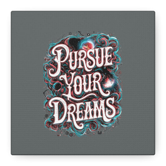 Pursue Your Dreams Matte Canvas, Stretched, 1.25"