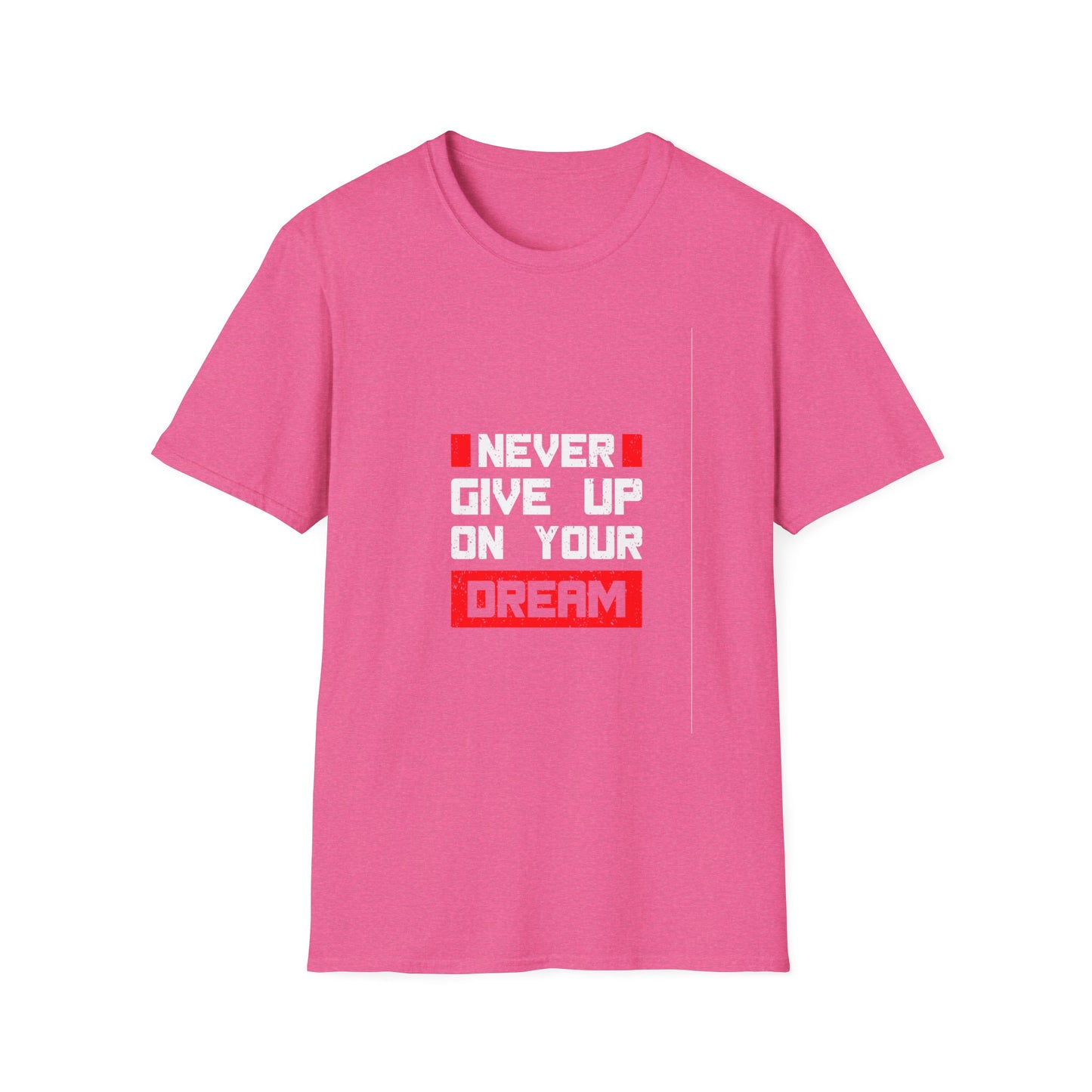 Never Give Up on Your Dream Unisex Softstyle T-Shirt