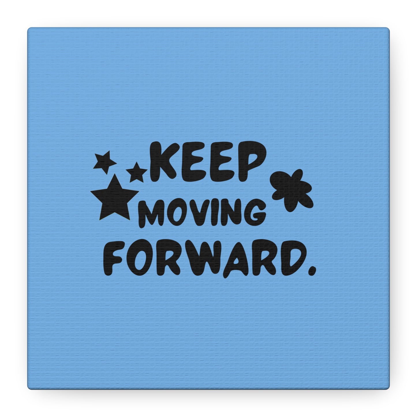 Keep Moving Forward Matte Canvas, Stretched, 1.25"