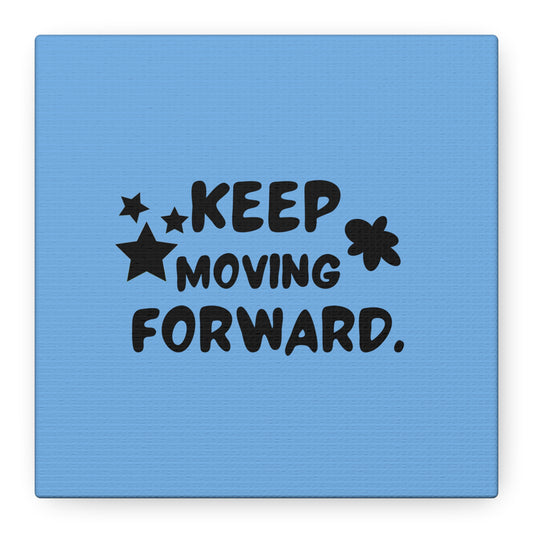 Keep Moving Forward Matte Canvas, Stretched, 1.25"