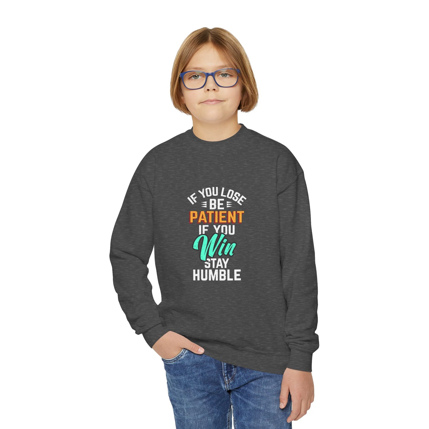 If You Loss Be Patient If You Win Stay Humble Youth Crewneck Sweatshirt