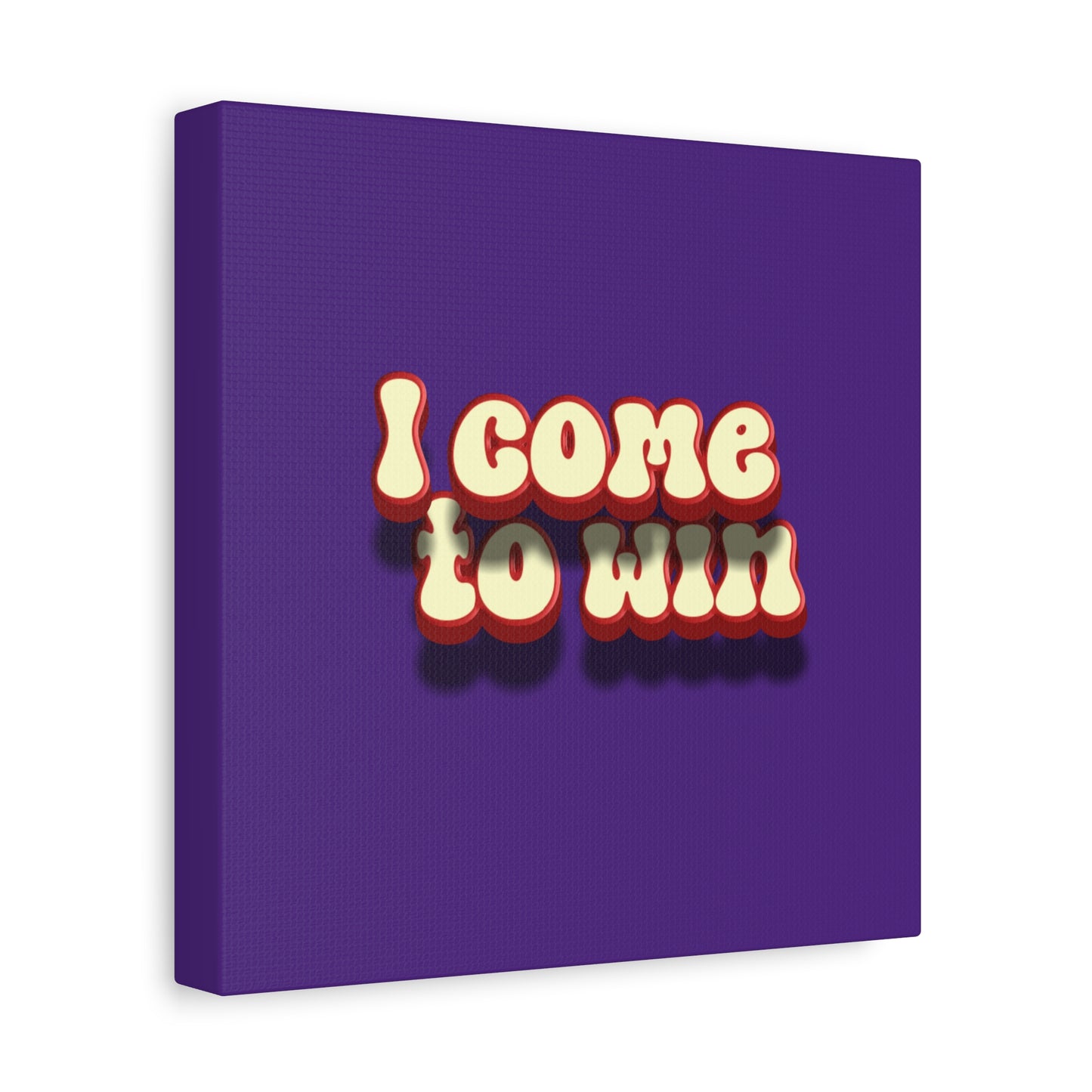 I Come To Win Matte Canvas, Stretched, 1.25"