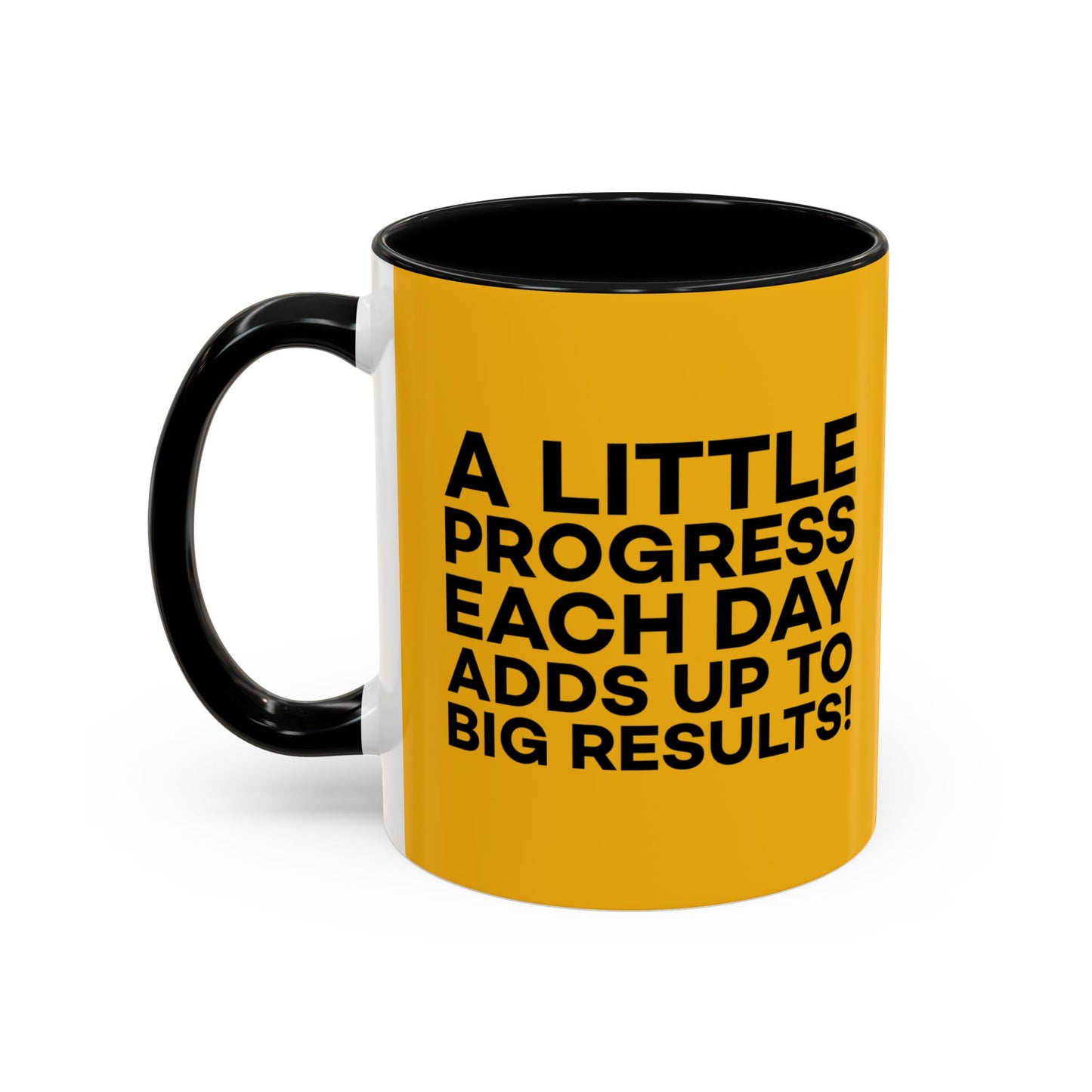 A Little Progress Each Day Adds Up To Big Results! Accent Coffee Mug (11, 15oz)