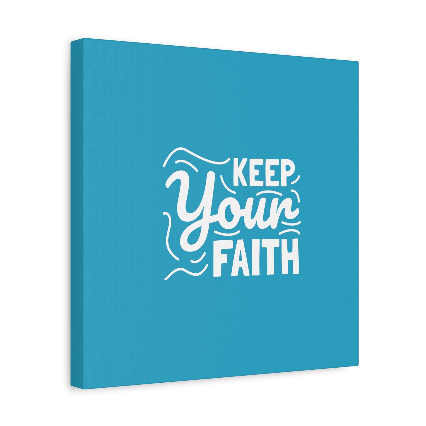 Keep Your Faith Matte Canvas, Stretched, 1.25"
