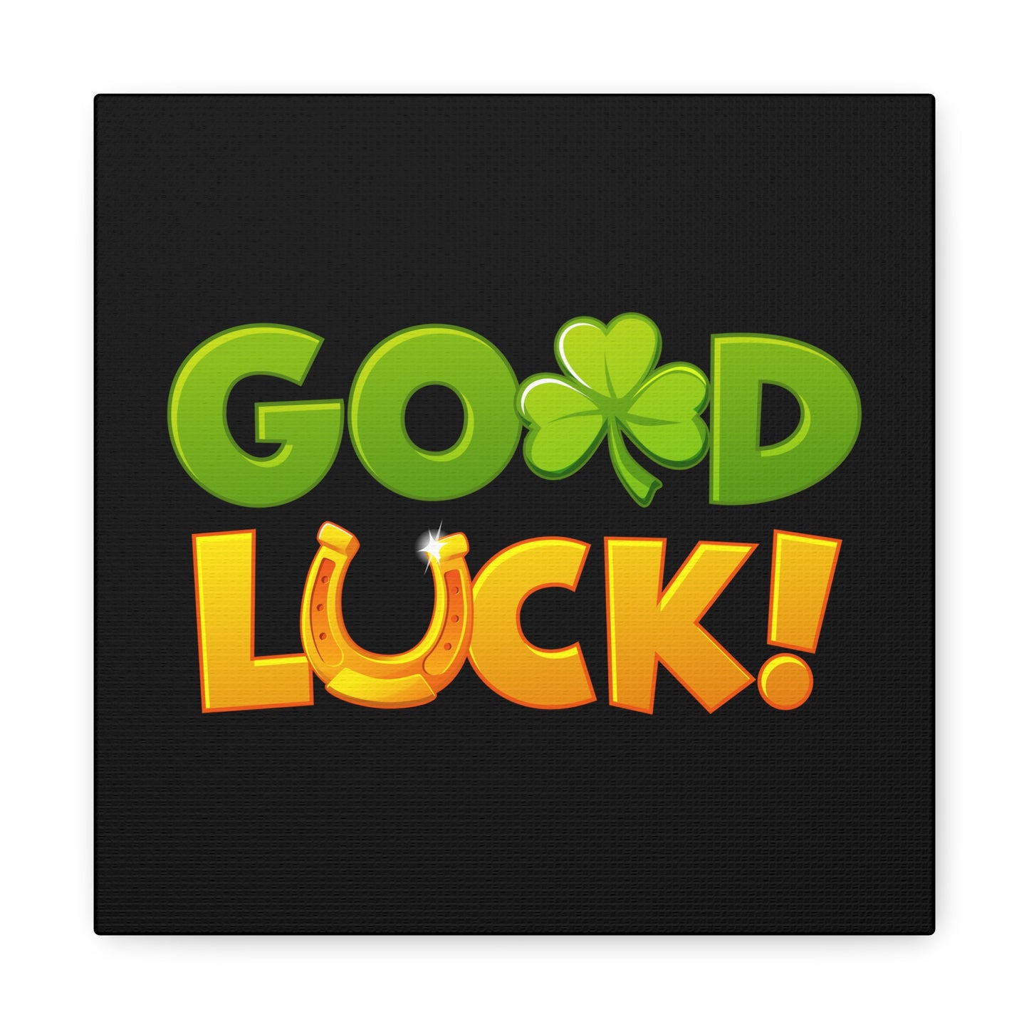 Good Luck Matte Canvas, Stretched, 1.25"