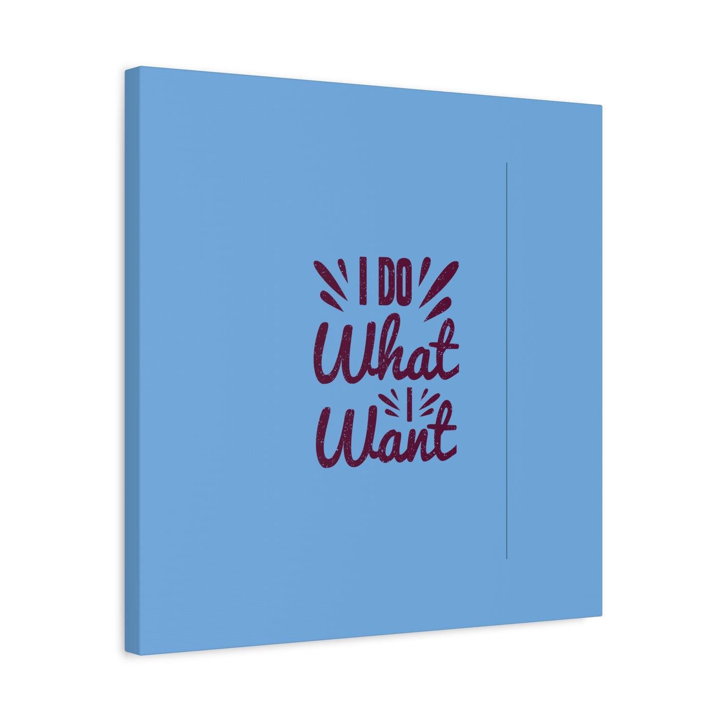 I Do What I Want Matte Canvas, Stretched, 1.25"