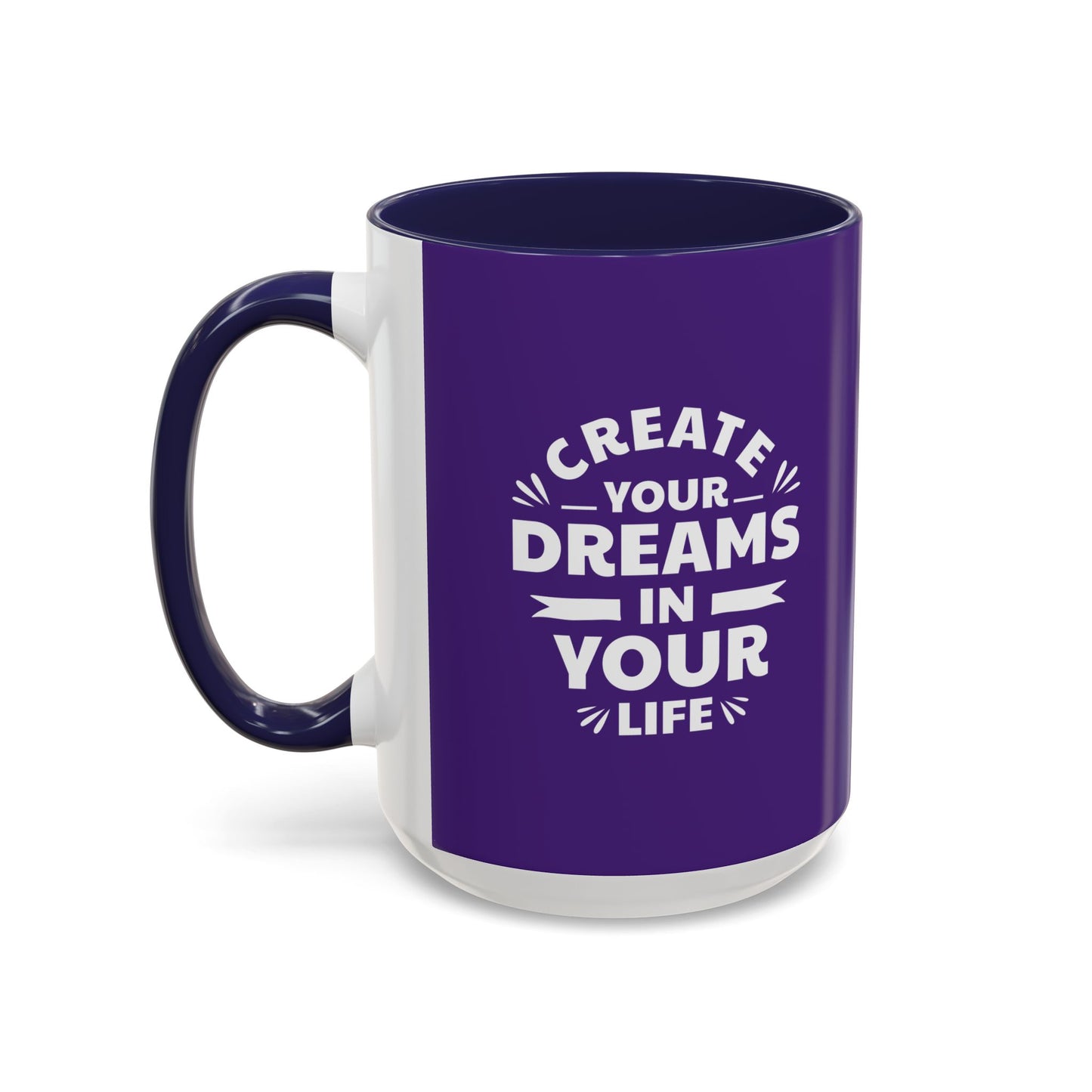 Create Your Dreams In Your Life Accent Coffee Mug (11, 15oz)
