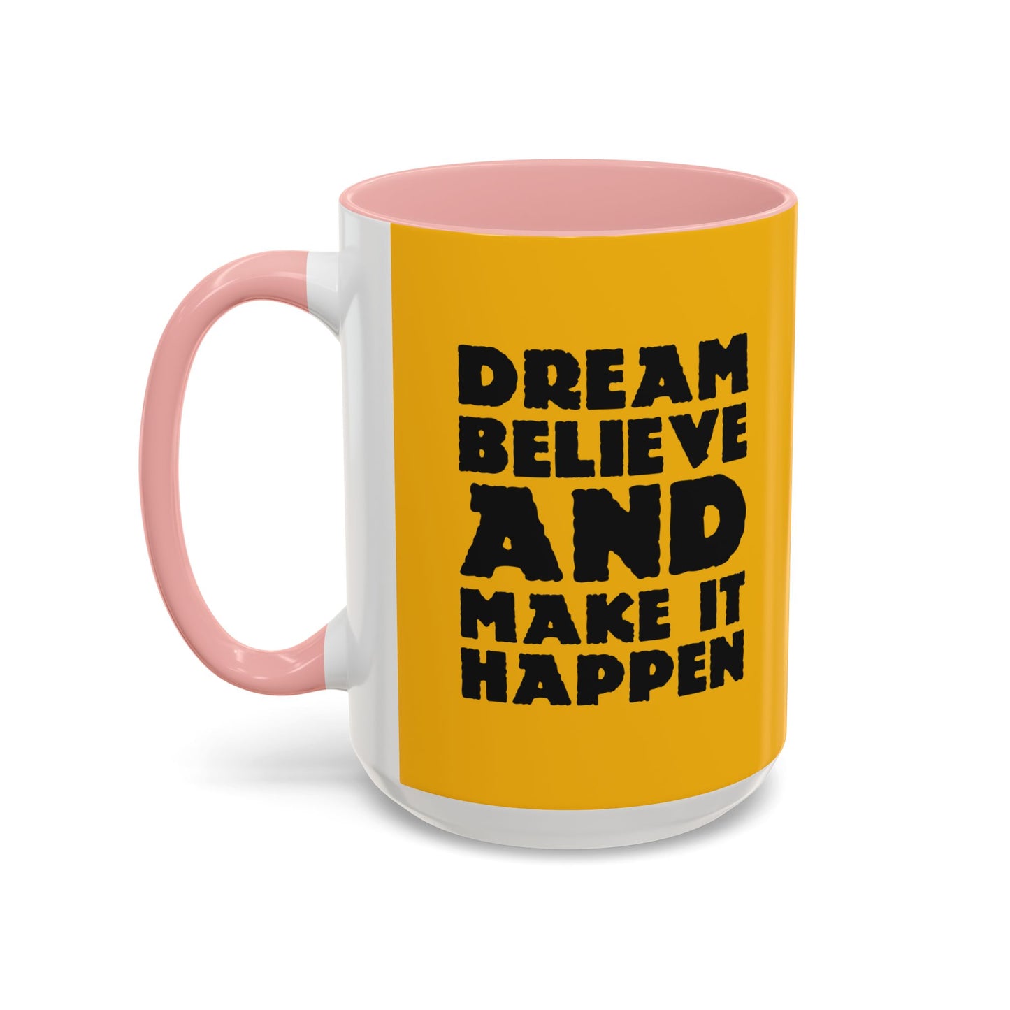 Dream Believe And Make It Happen Accent Coffee Mug (11, 15oz)