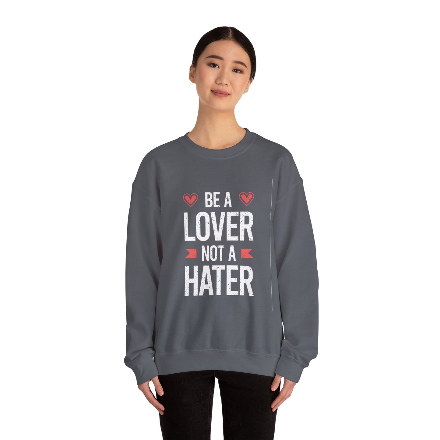 Be A Lover Not A Hater Unisex Heavy Blend™ Crewneck Sweatshirt