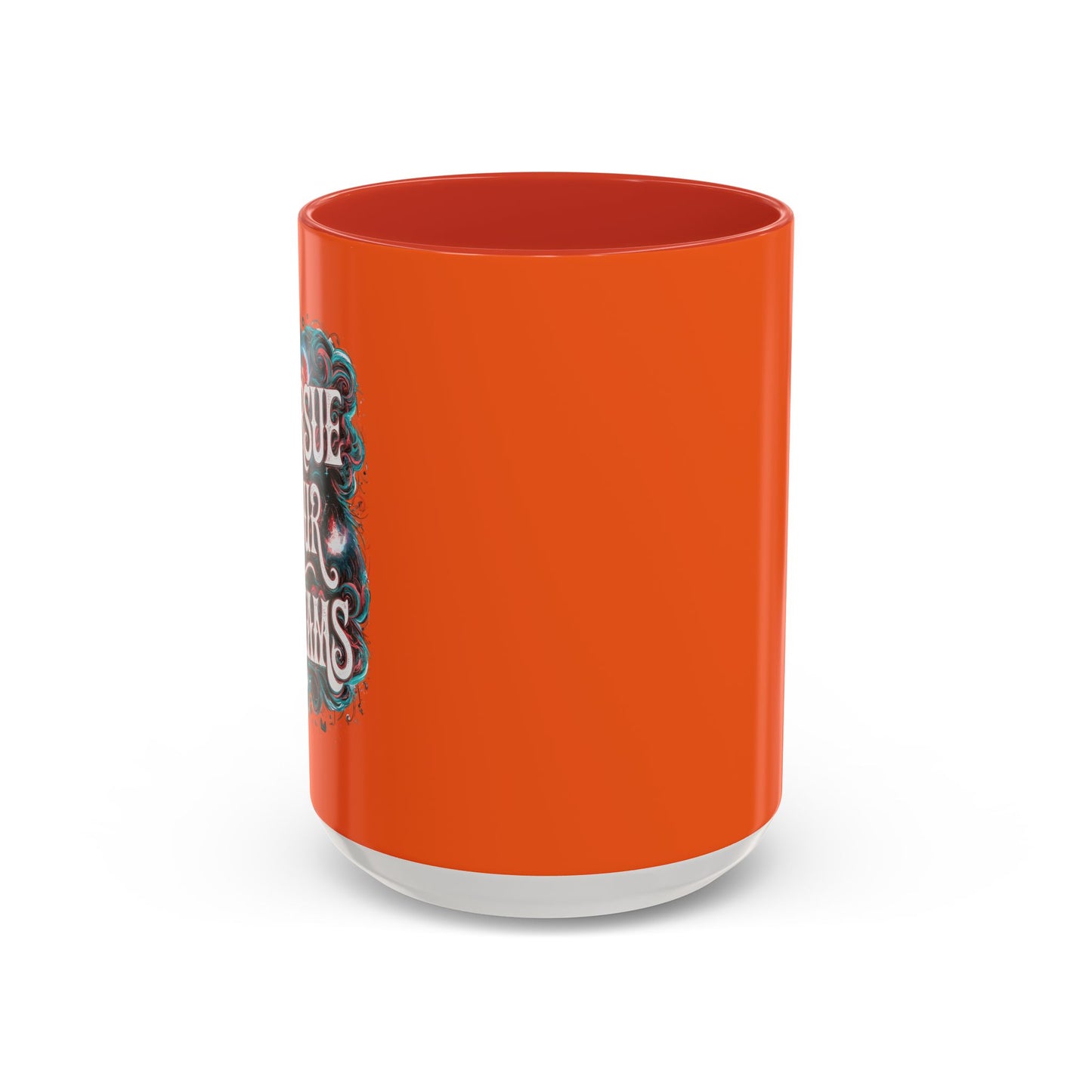 Pursue Your Dreams Accent Coffee Mug (11, 15oz)