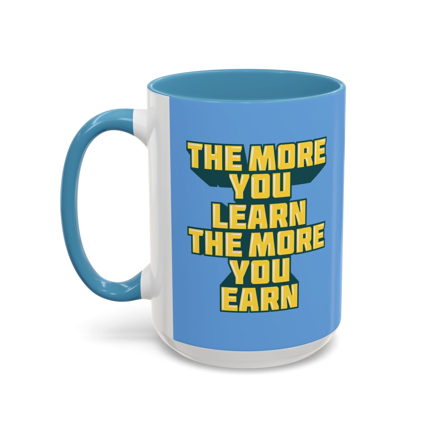 The More You Learn The More You Earn Accent Coffee Mug (11, 15oz)