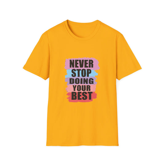 Never Stop Doing Your Best Unisex Softstyle T-Shirt