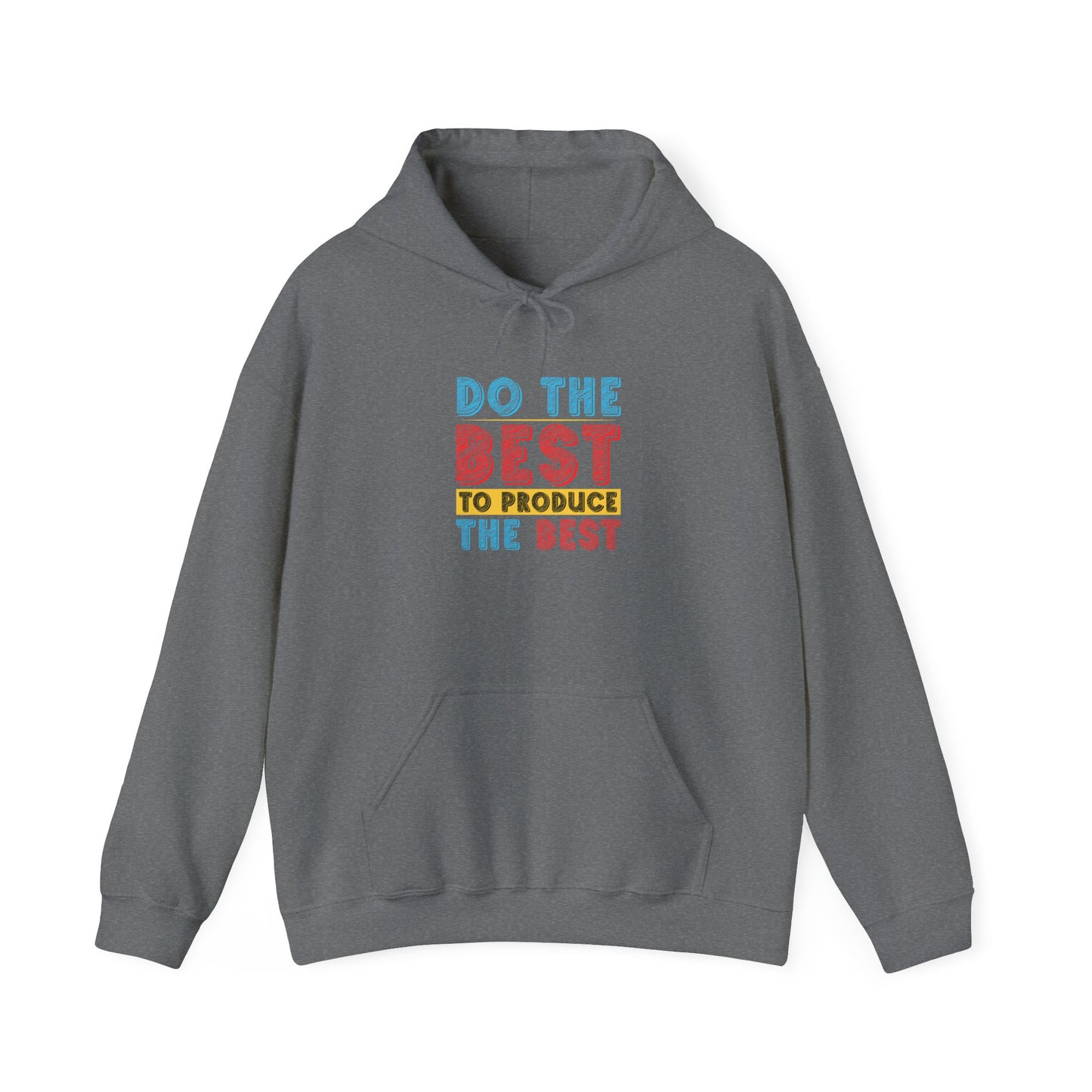 Do The Best To produce The Best   Unisex Heavy Blend™ Hooded Sweatshirt
