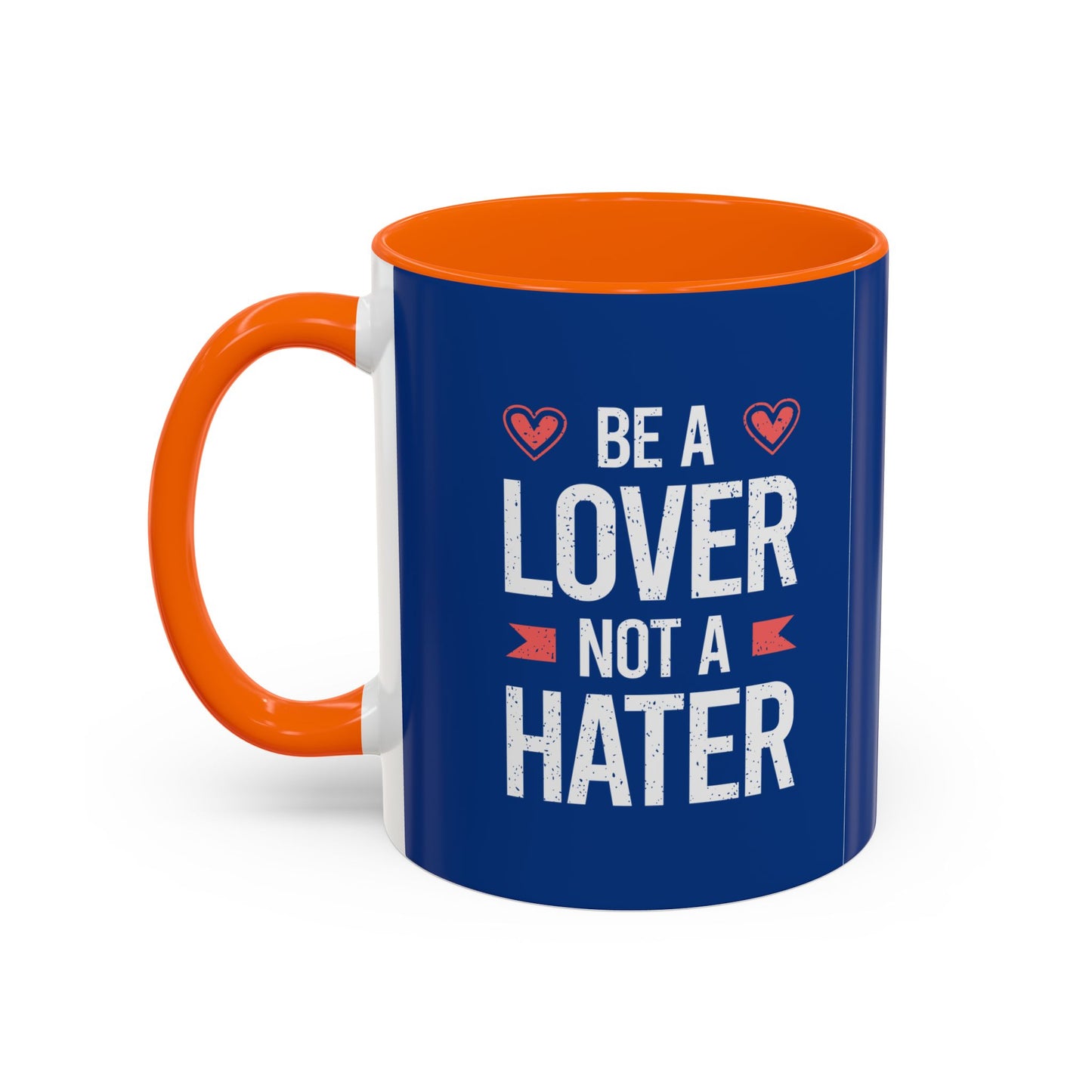 Be A Lover Not A Hater Accent Coffee Mug (11, 15oz)