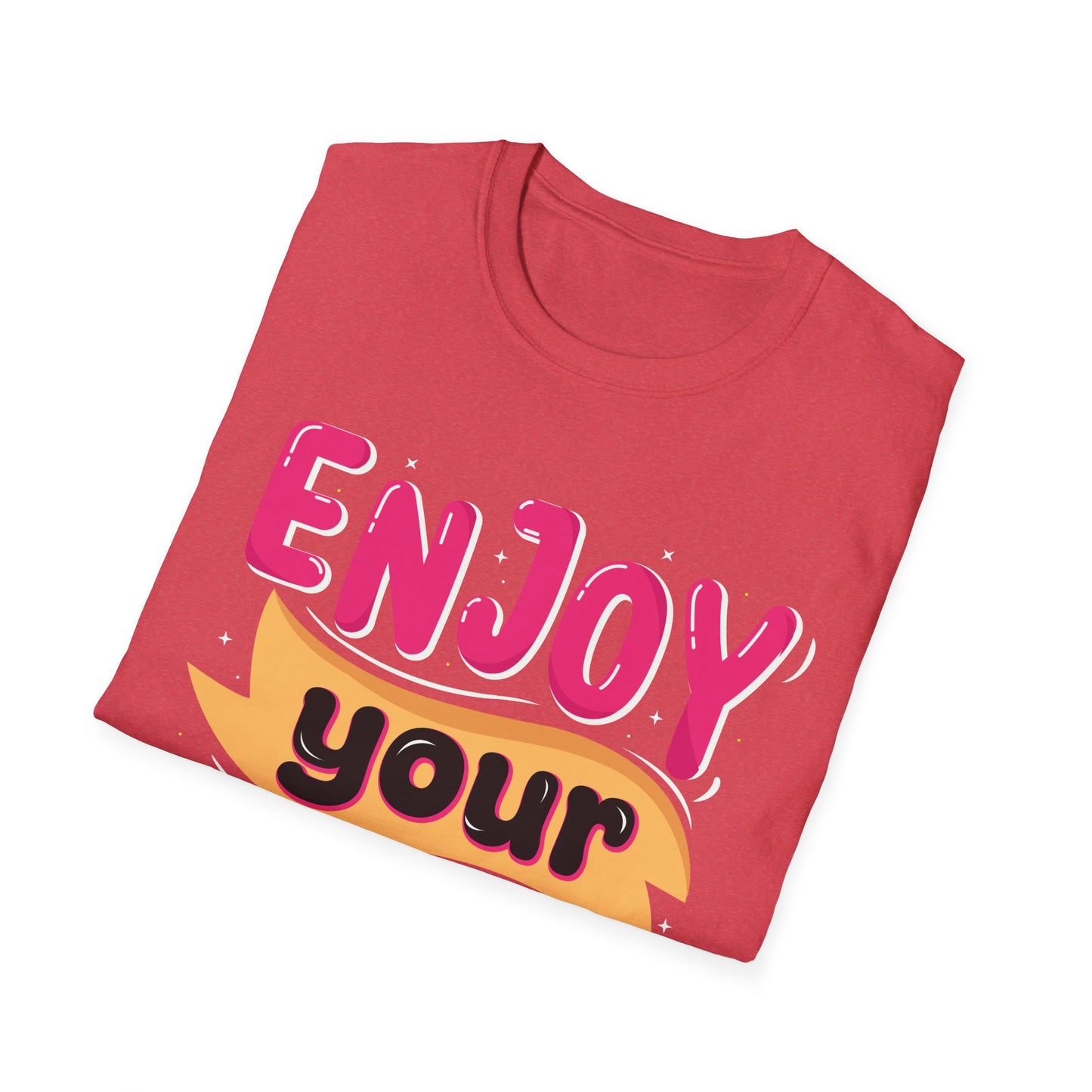 Enjoy Your Life Unisex Softstyle T-Shirt
