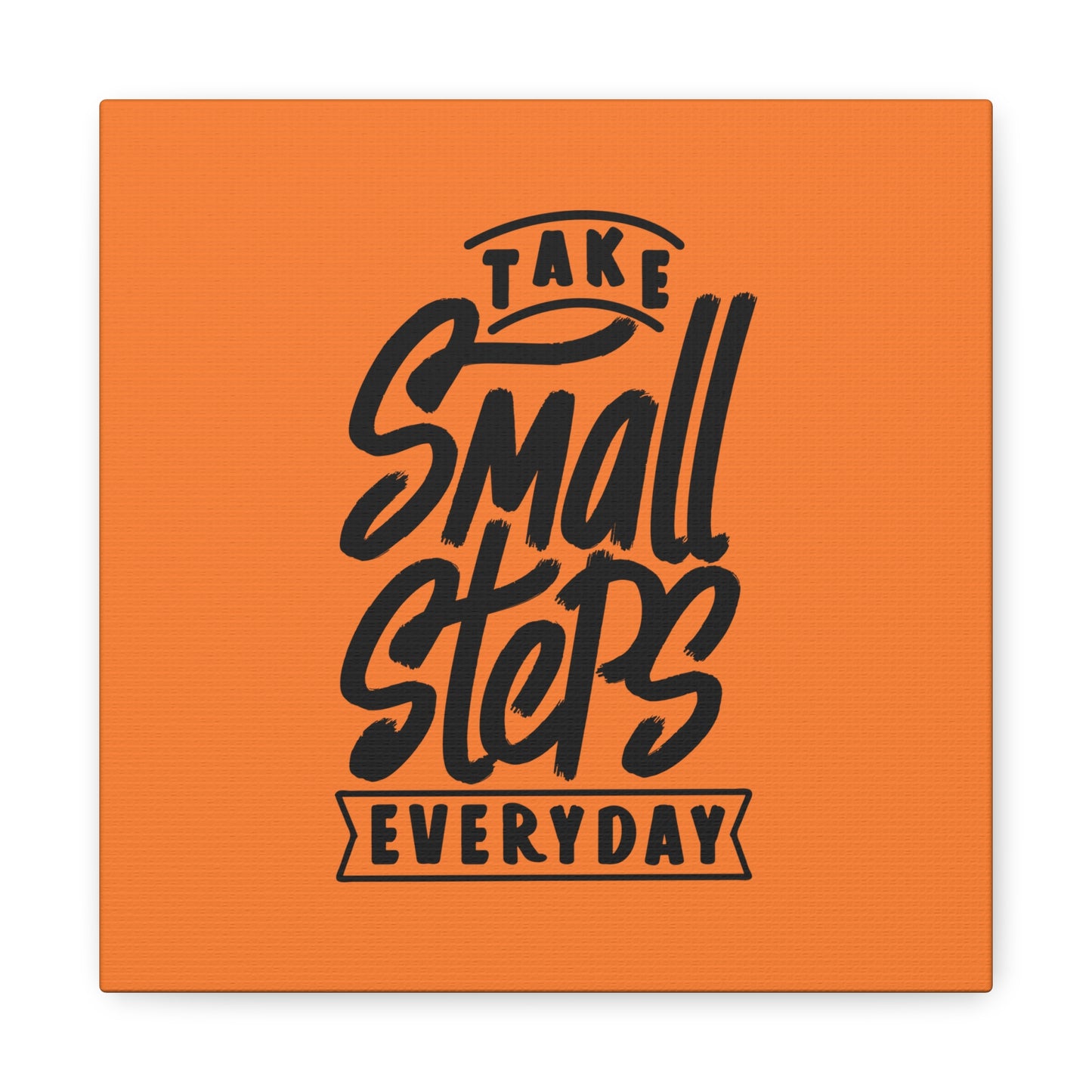 Take Small Steps Everyday Matte Canvas, Stretched, 1.25"