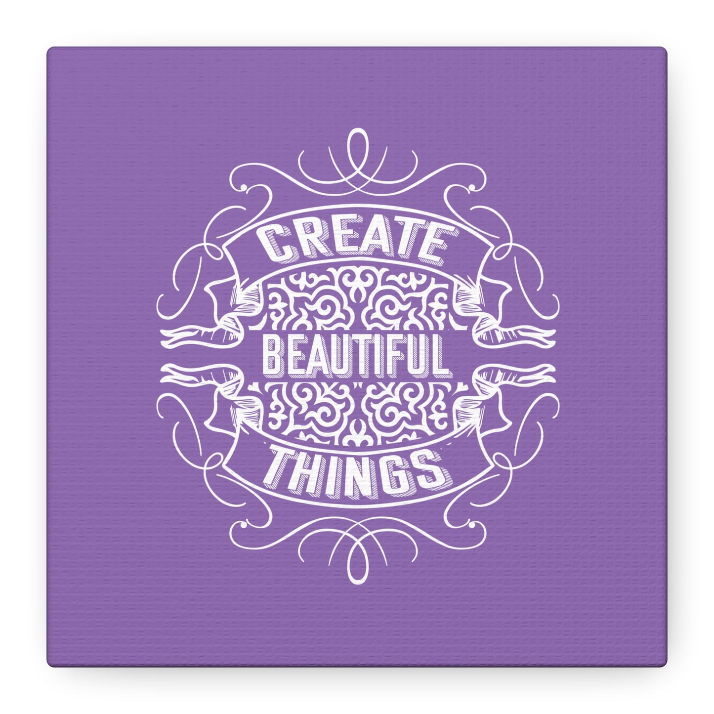 Create Beautiful Things Matte Canvas, Stretched, 1.25"