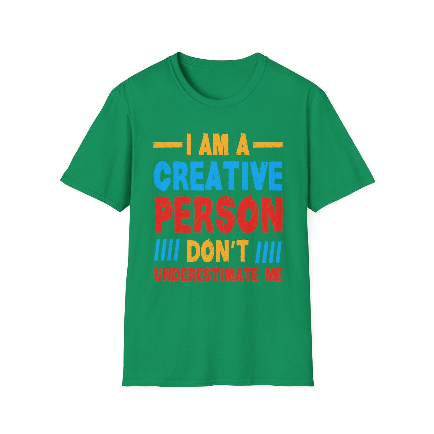 I Am A Creative Person Don't Understimate Me Unisex Softstyle T-Shirt