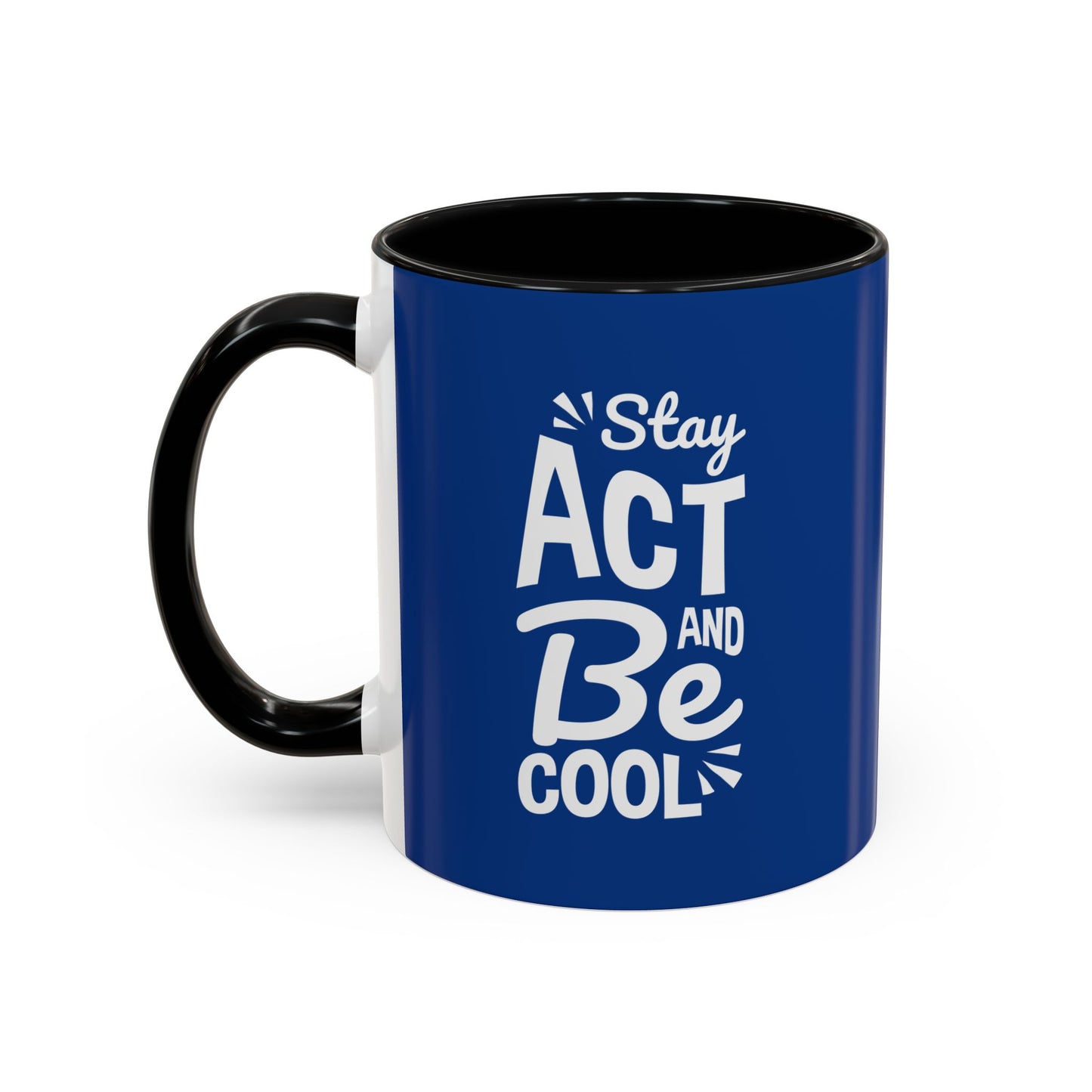 Stay Act And Be Cool Accent Coffee Mug (11, 15oz)