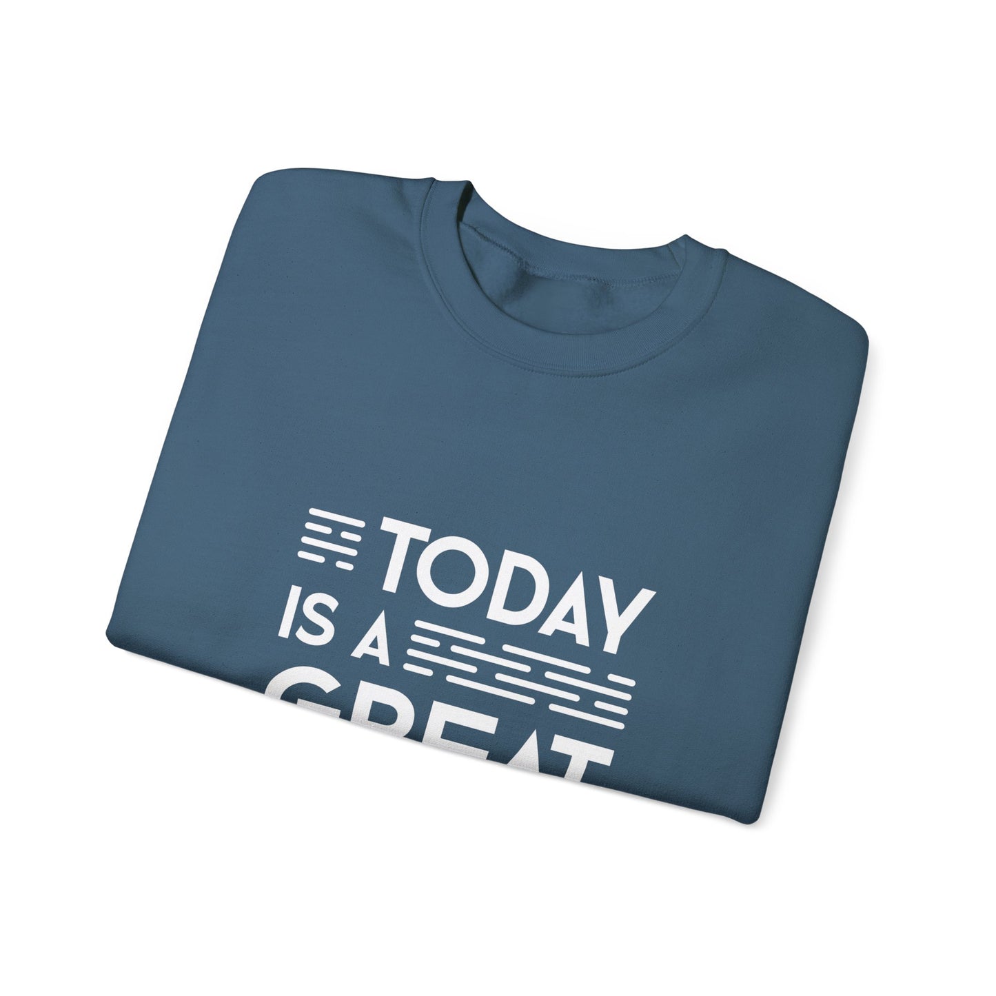 Today Is A Great Day Unisex Heavy Blend™ Crewneck Sweatshirt