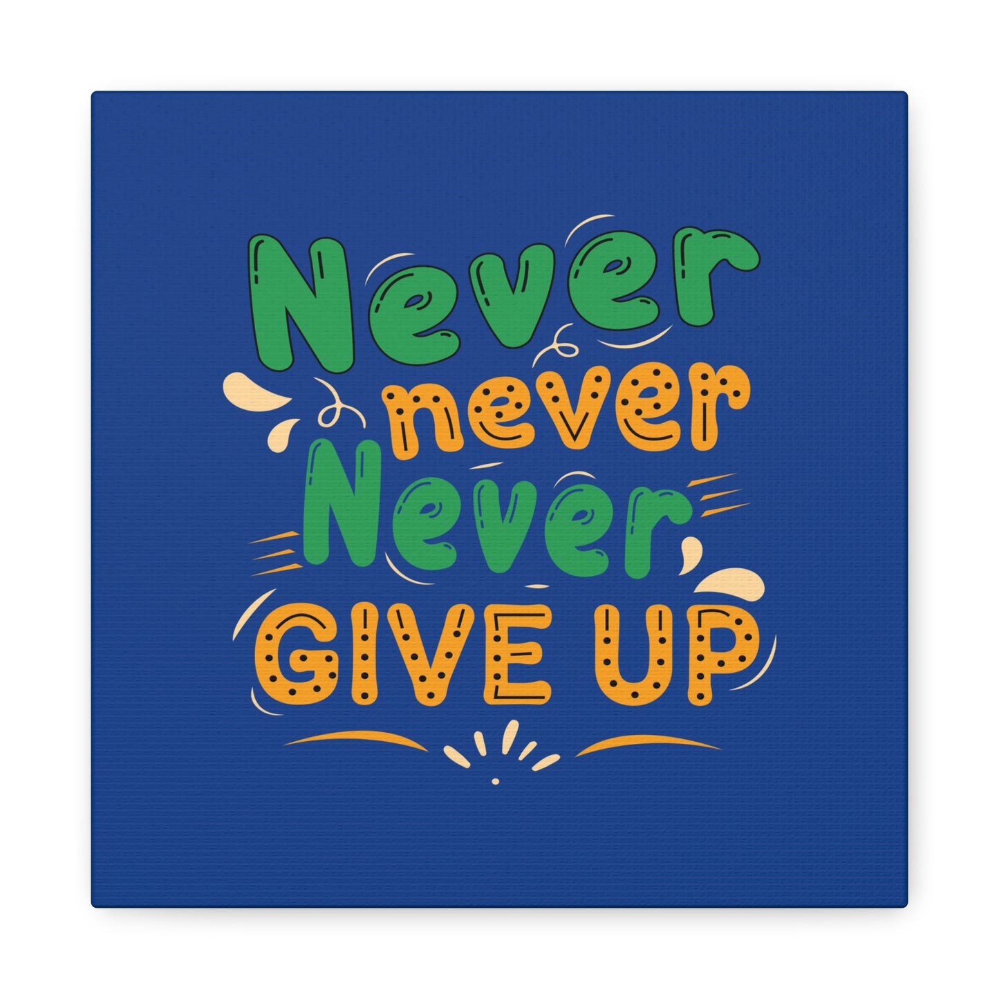 Never Never Never Give Up Matte Canvas, Stretched, 1.25"