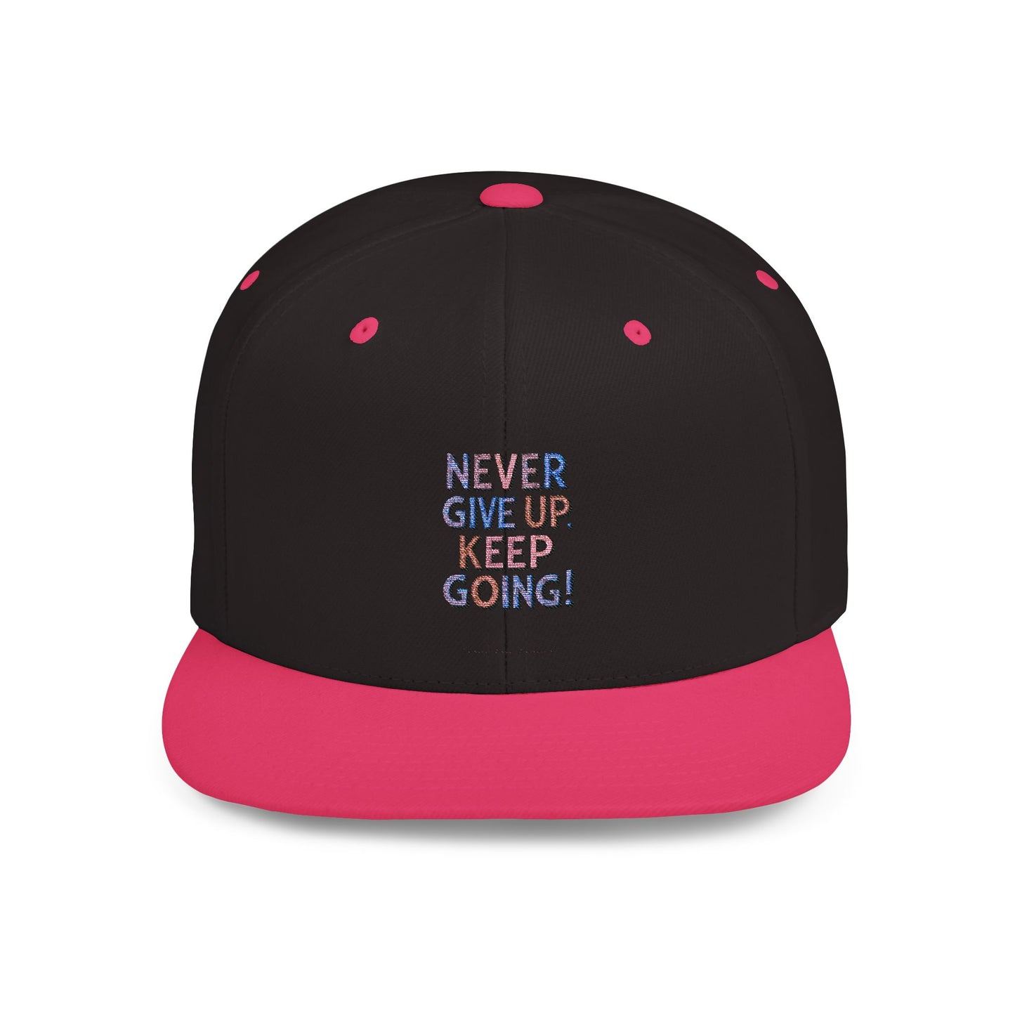 Never Give Up Keep Going Flat Bill Snapback
