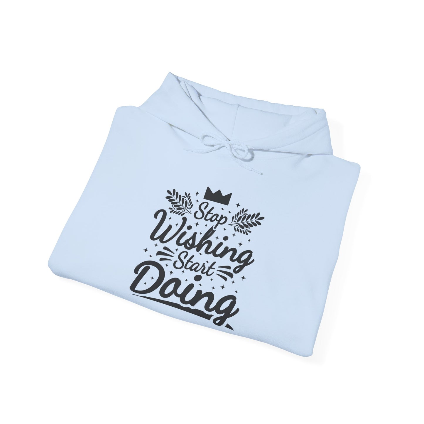 Stop Wishing Start Doing Unisex Heavy Blend™ Hooded Sweatshirt