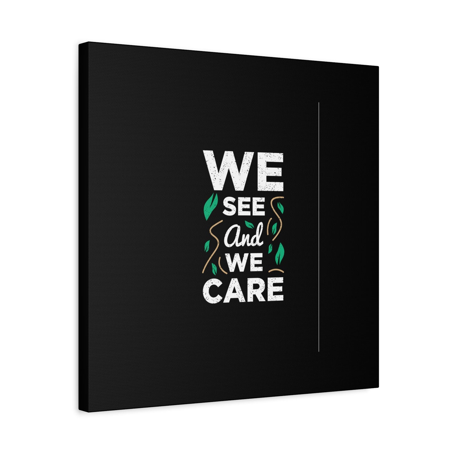 We See And We Care Matte Canvas, Stretched, 1.25"