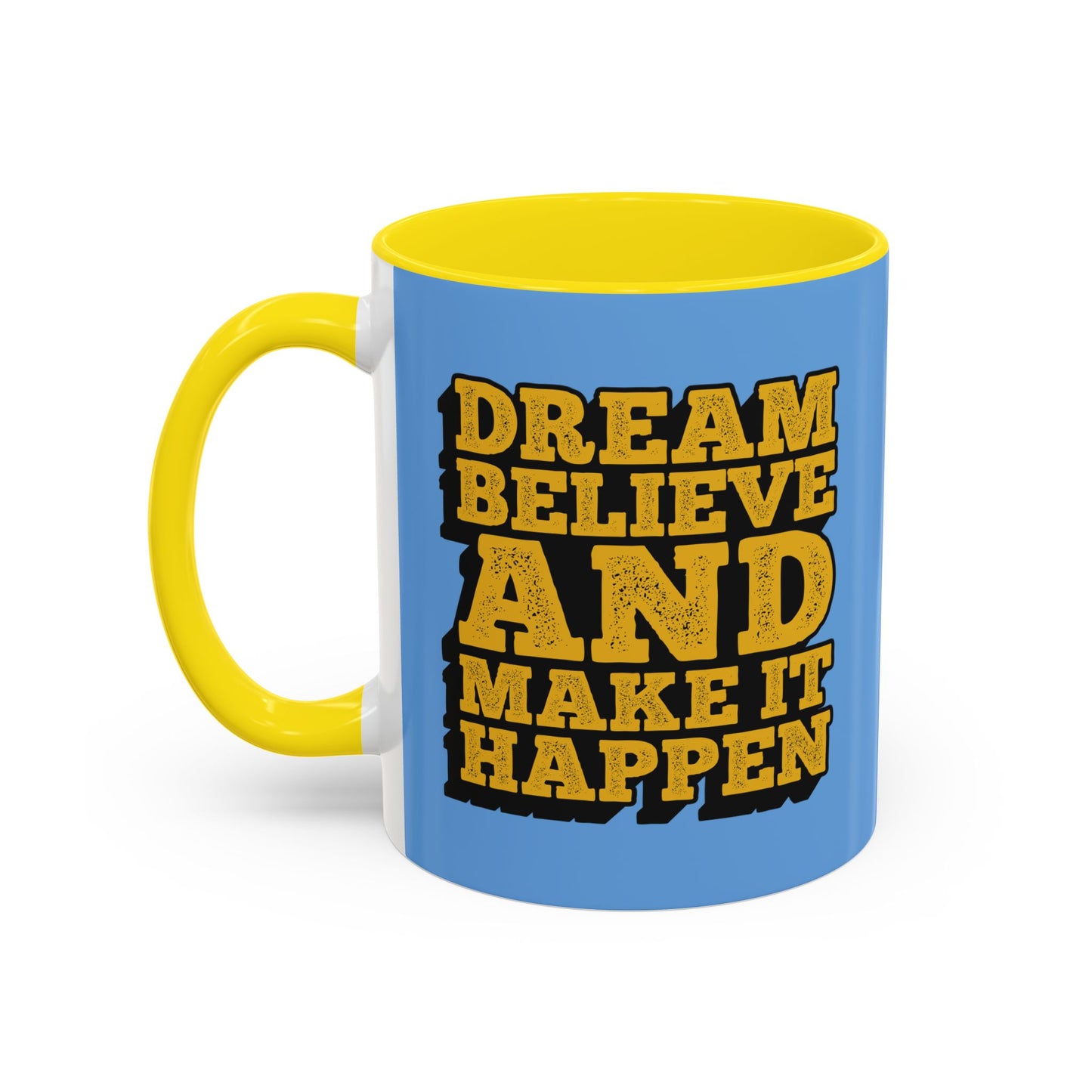 Dream Believe And Make It Happen Accent Coffee Mug (11, 15oz)