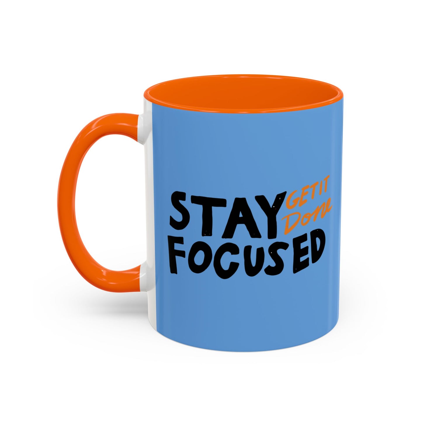 Stay Focused Get It Done Accent Coffee Mug (11, 15oz)