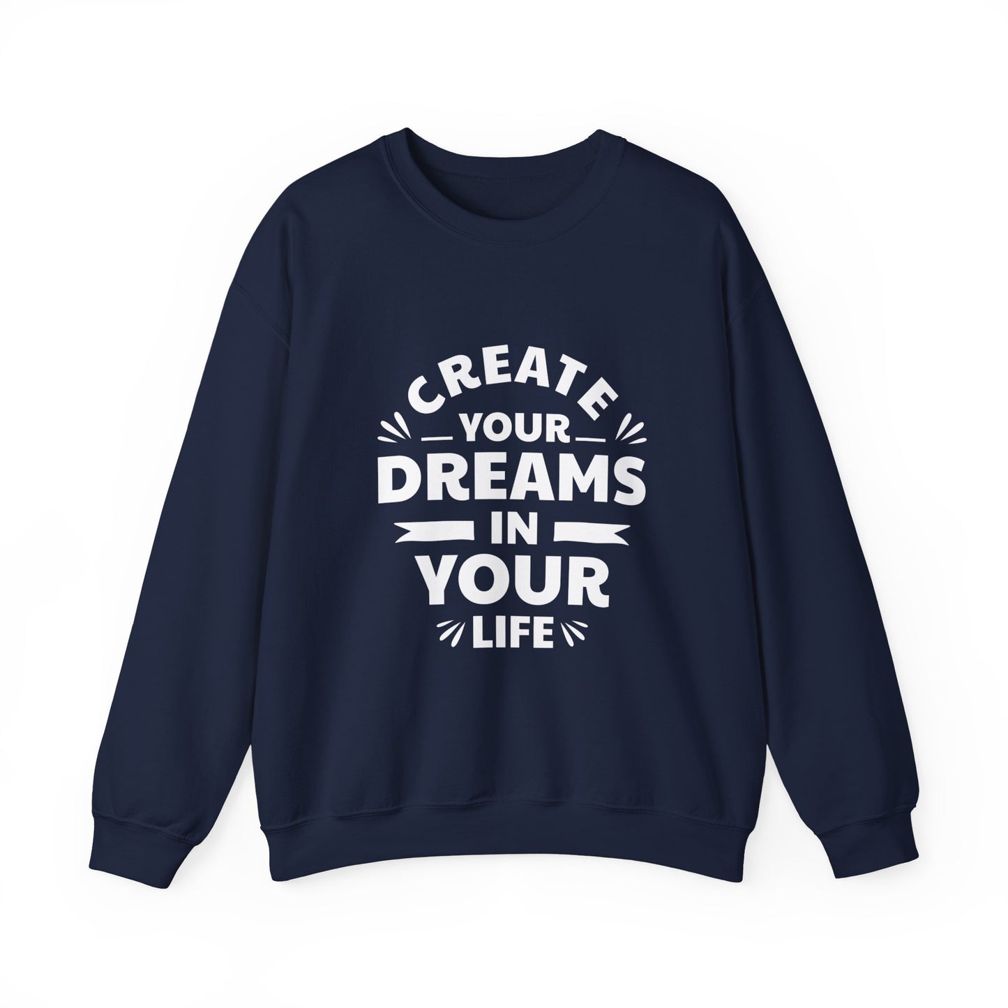 Create Your Dreams In Your Life Unisex Heavy Blend™ Crewneck Sweatshirt