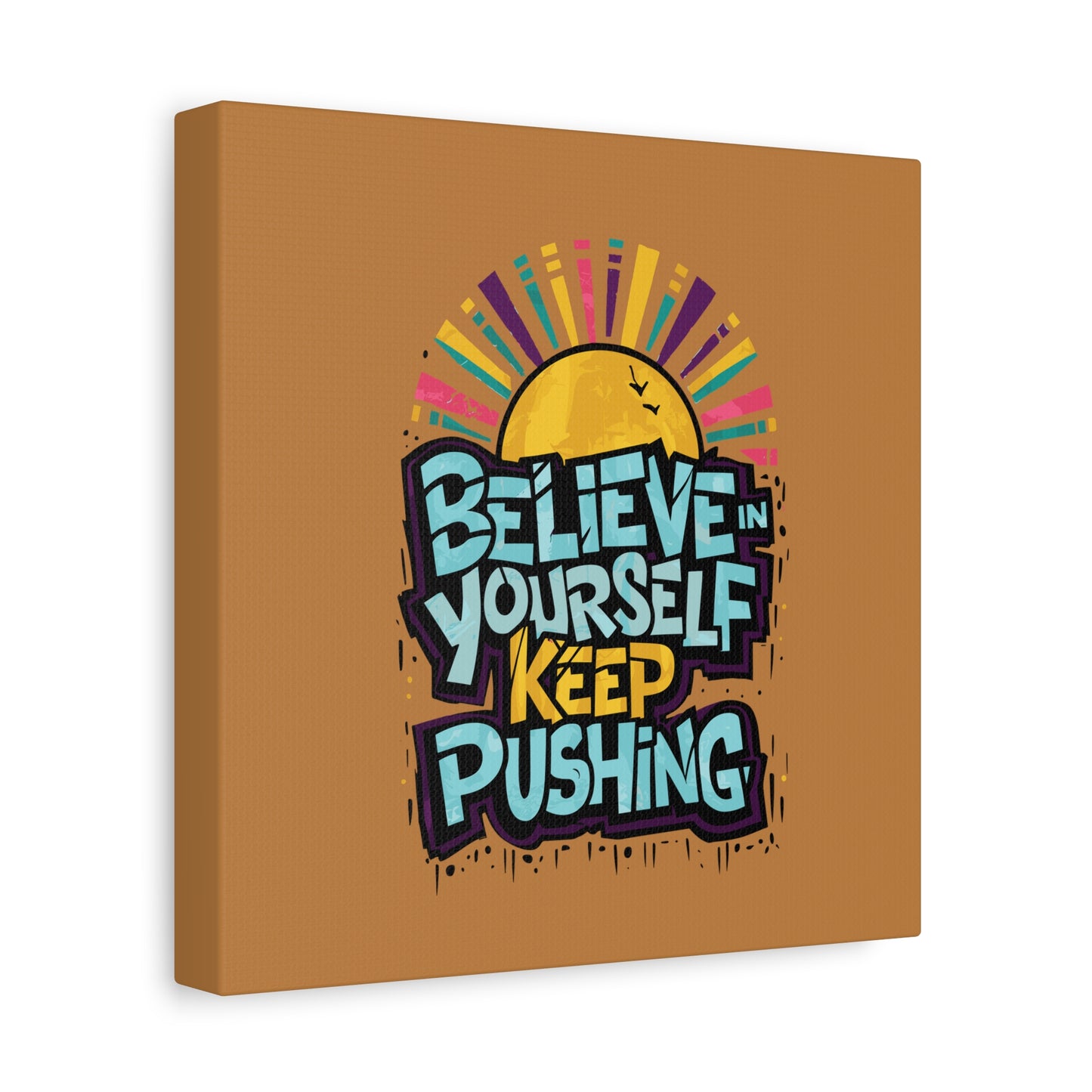 Believe In Yourself Keep Pushing Matte Canvas, Stretched, 1.25"