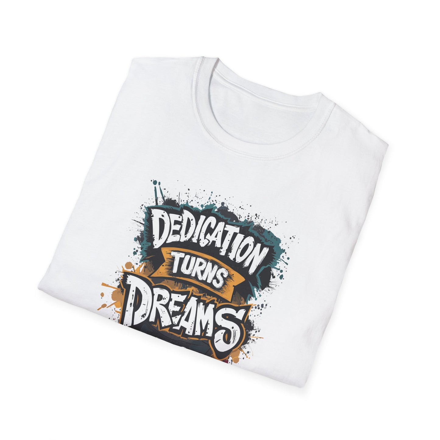 Dedication Turns Dreams Into Reality Unisex Softstyle T-Shirt