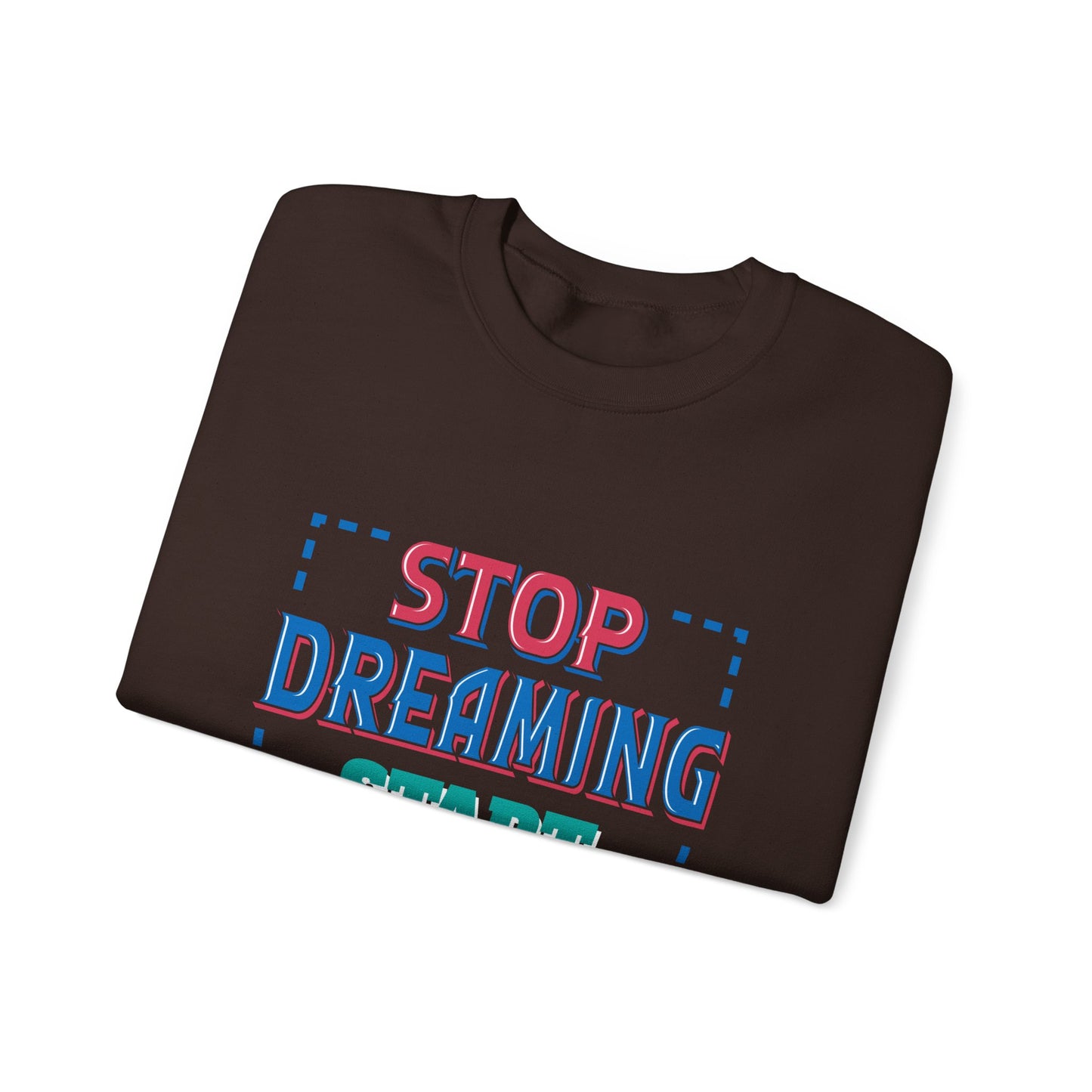 Stop Dreaming Start Doing Unisex Heavy Blend™ Crewneck Sweatshirt