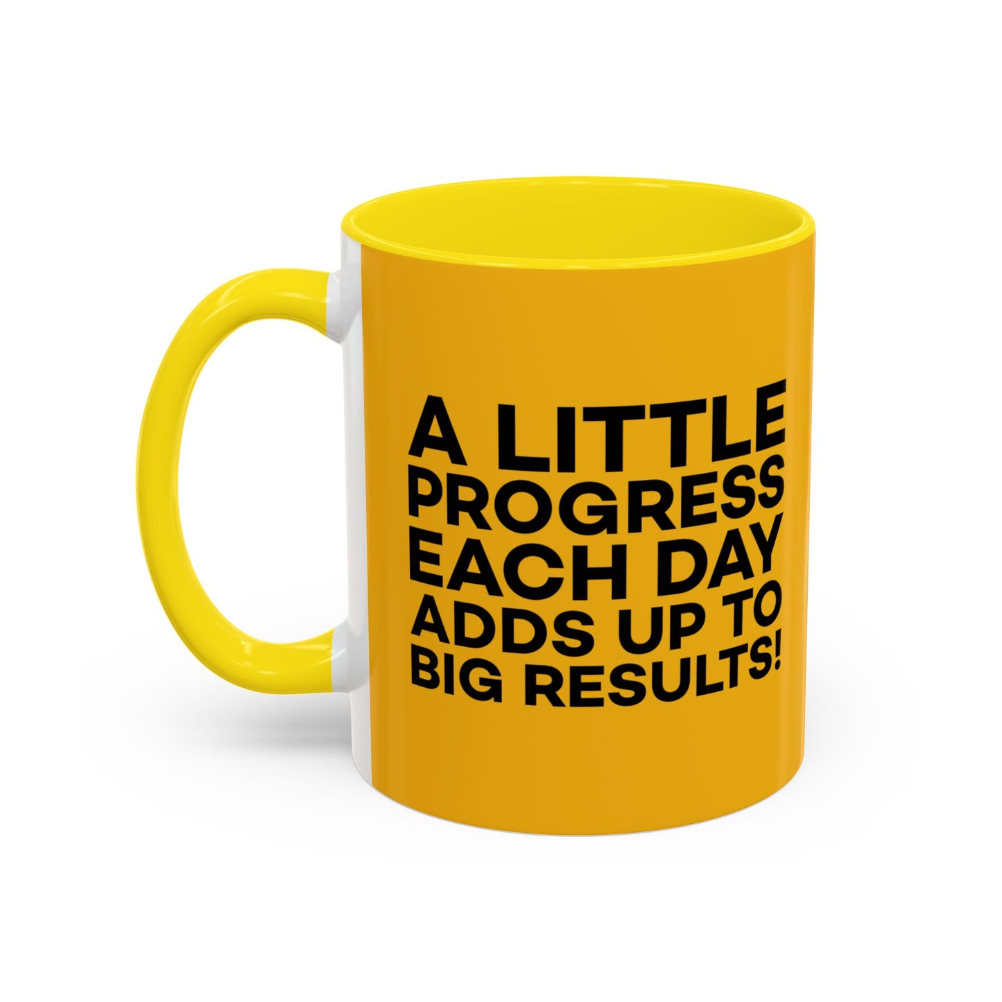 A Little Progress Each Day Adds Up To Big Results! Accent Coffee Mug (11, 15oz)