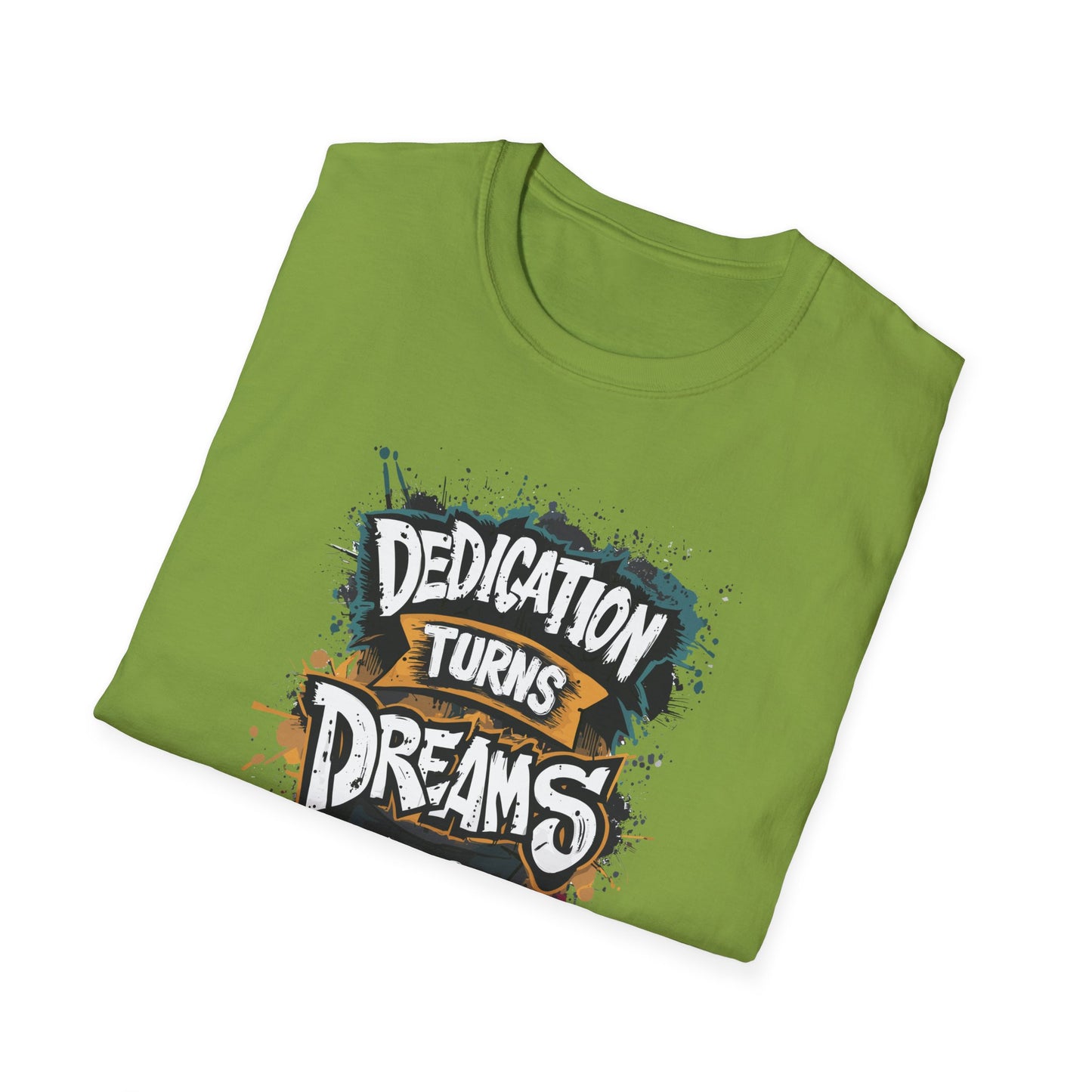 Dedication Turns Dreams Into Reality Unisex Softstyle T-Shirt