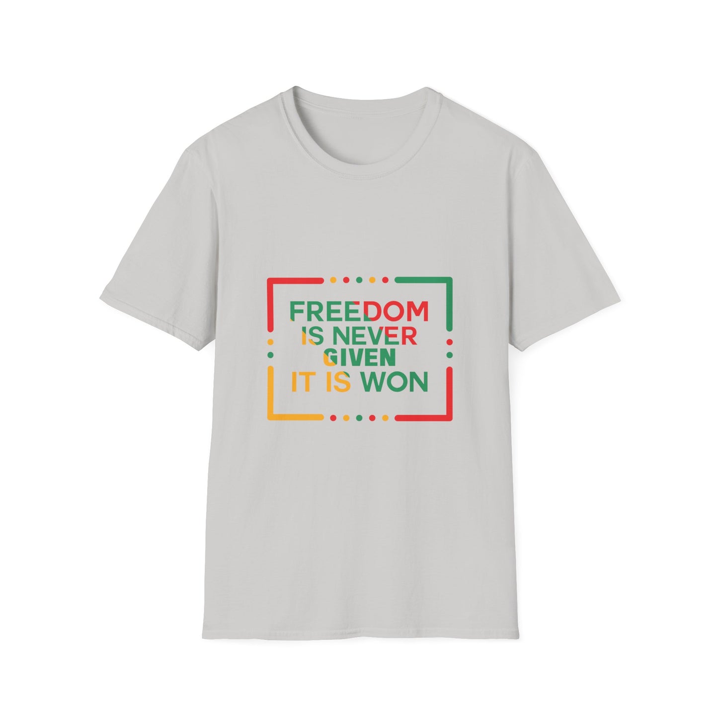 Freedom Is Never Given It Is Won Unisex Softstyle T-Shirt