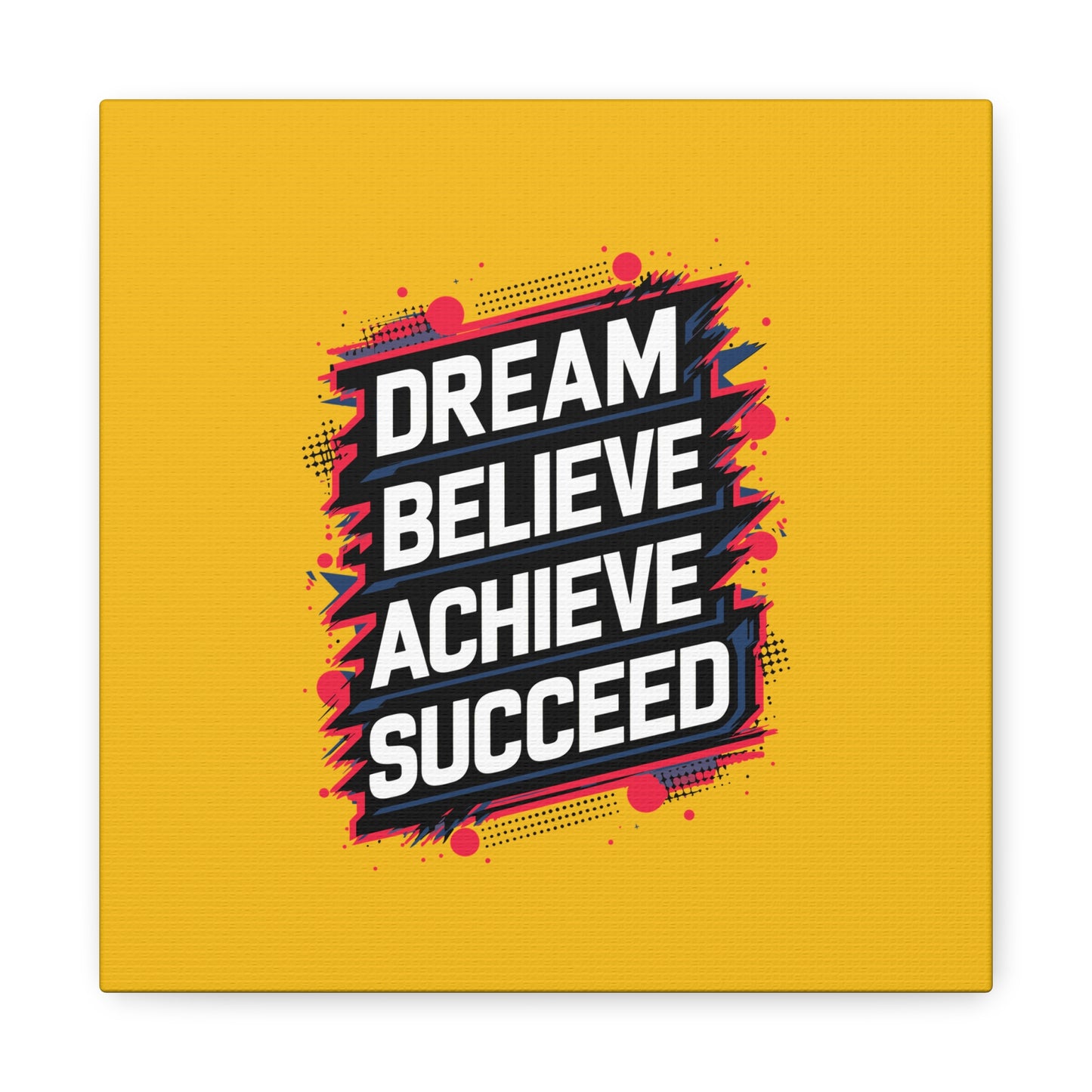 Dream Believe Achieve Succeed Matte Canvas, Stretched, 1.25"