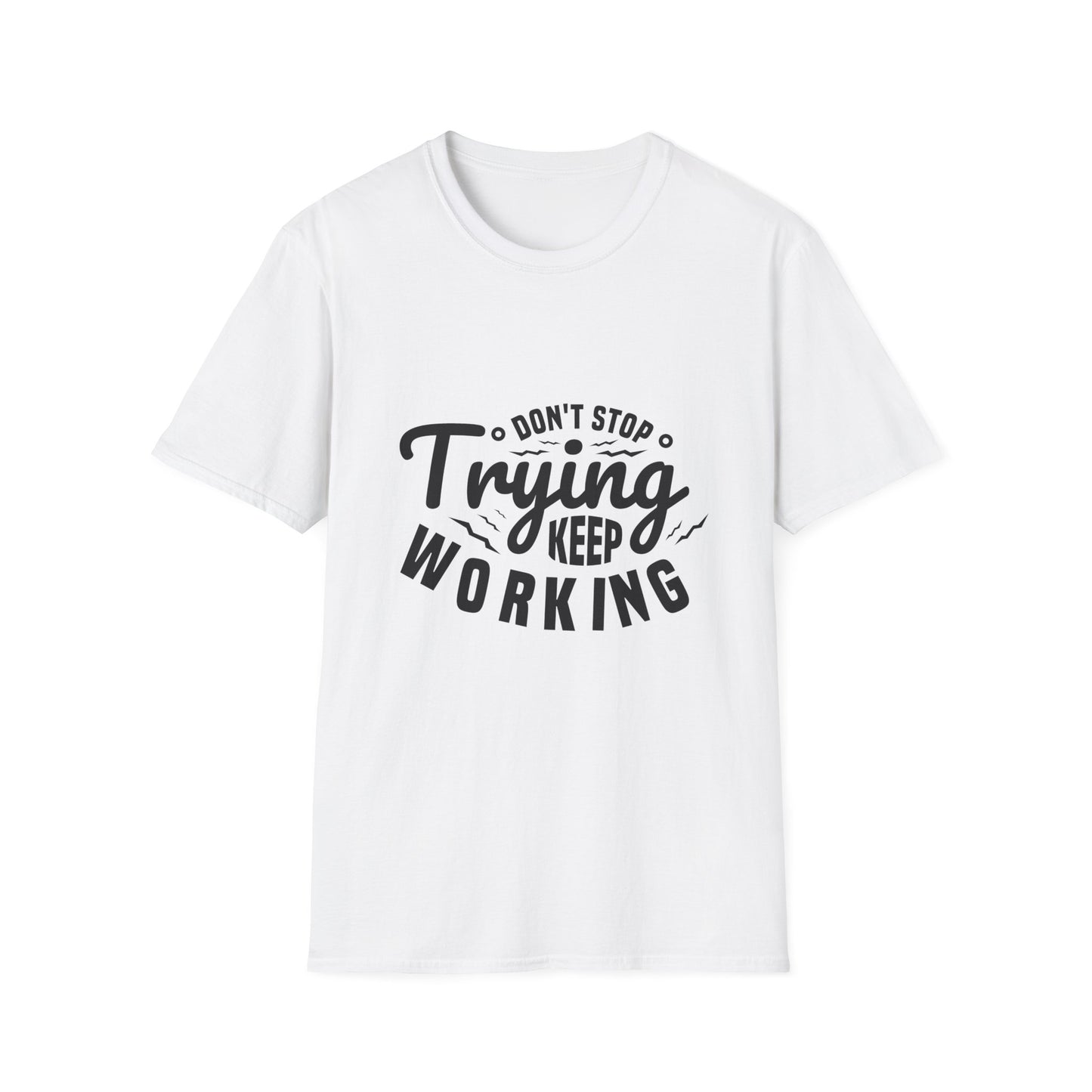 Don't Trying Keep Working Unisex Softstyle T-Shirt