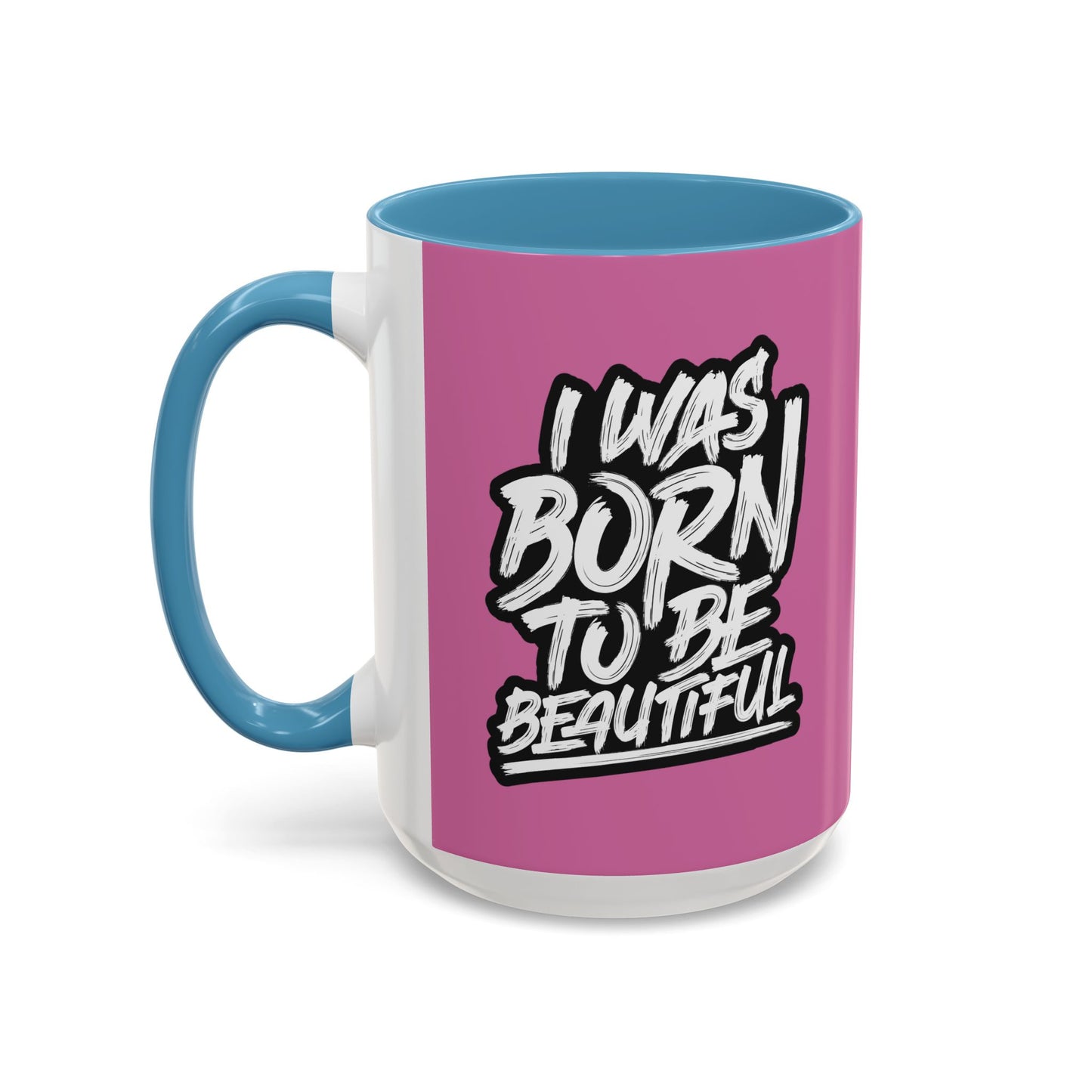 I Was Born To Be Beautiful Accent Coffee Mug (11, 15oz)