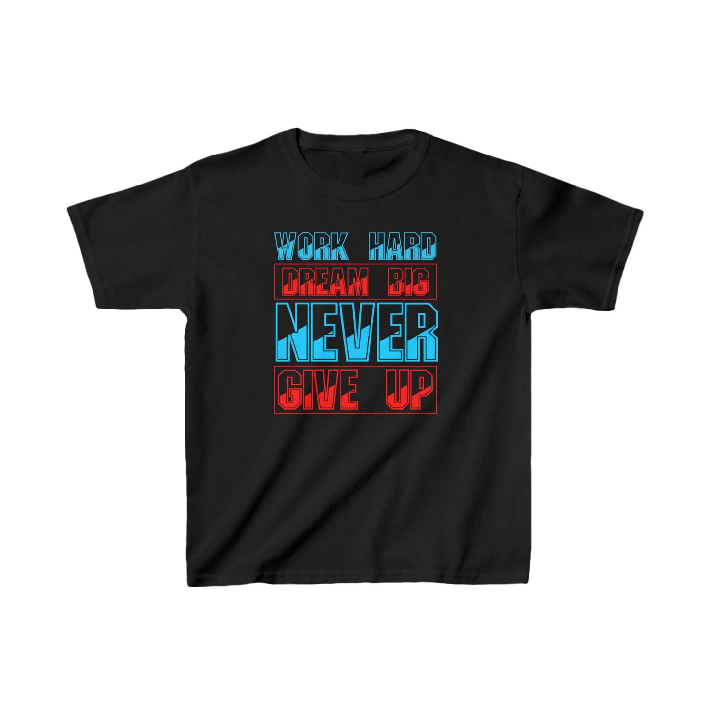 Work Hard Dream Big Never Give Up Kids Heavy Cotton™ Tee