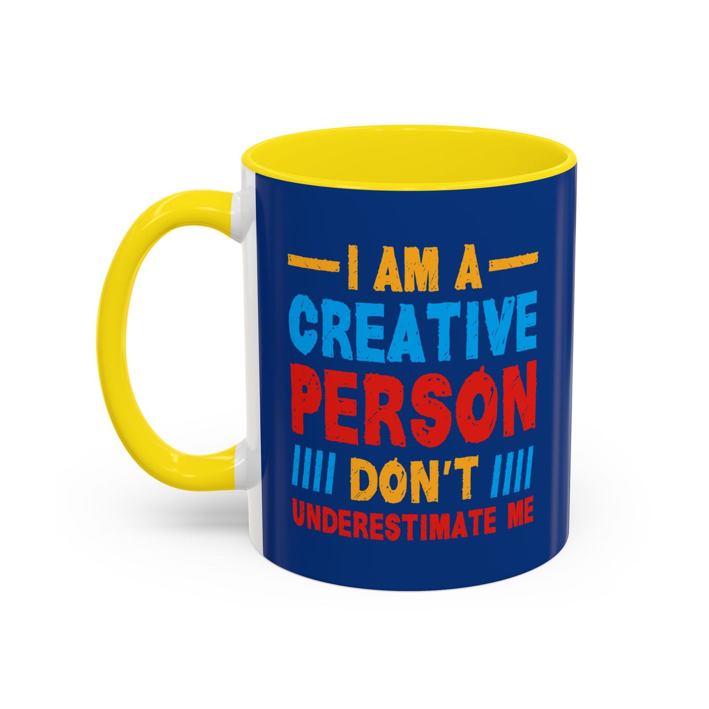 I Am A Creative Person Don't Understimate Me Accent Coffee Mug (11, 15oz)