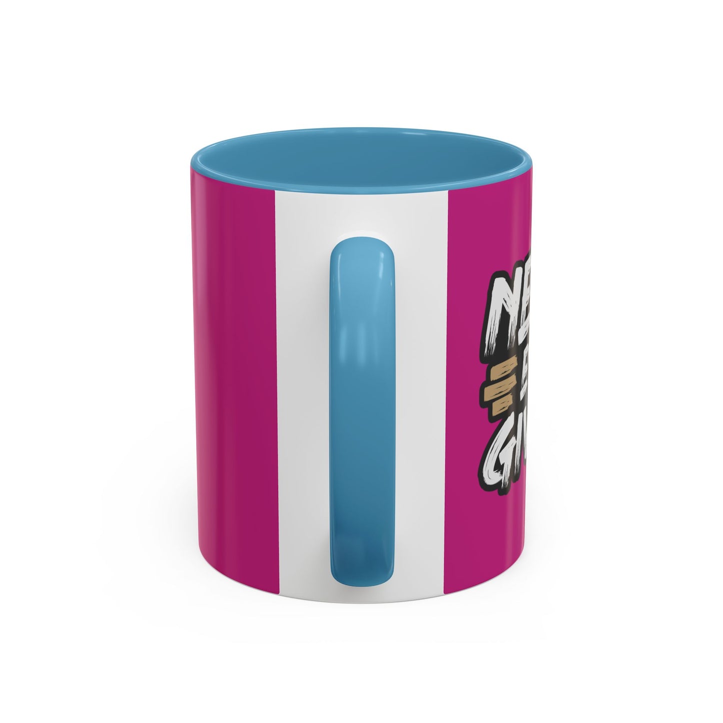 Never Ever Give Up Accent Coffee Mug (11, 15oz)