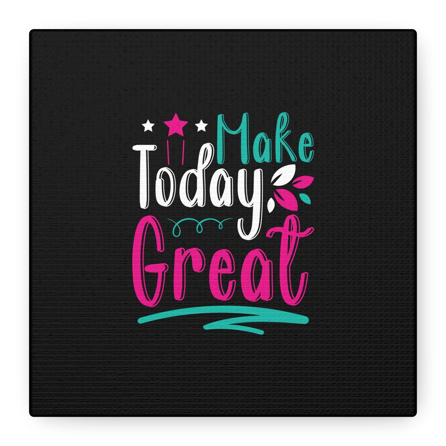 Make Today Great Matte Canvas, Stretched, 1.25"