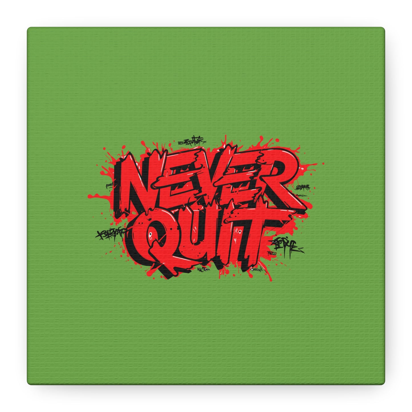 Never Quit Matte Canvas, Stretched, 1.25"