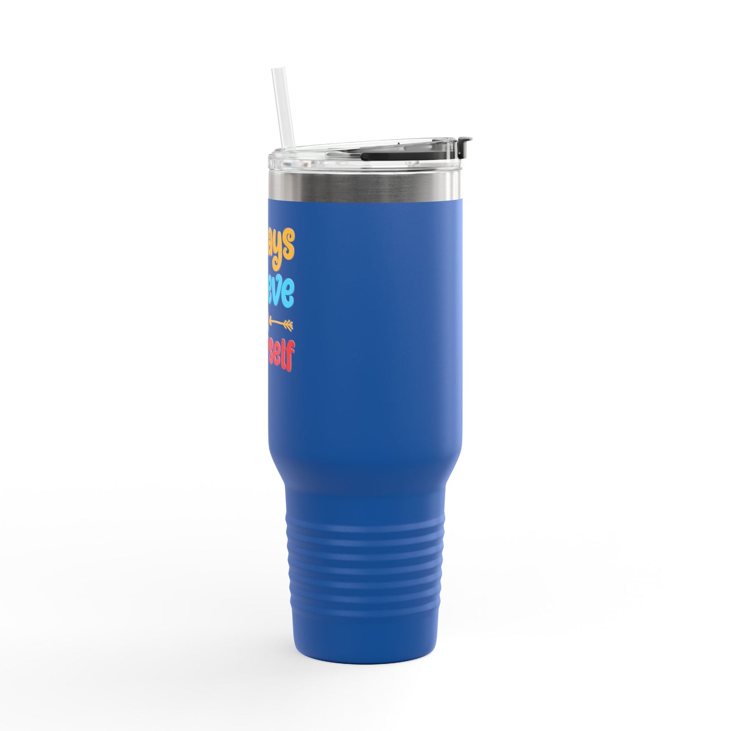Always Believe In Yourself Insulated Travel Mug, 40oz