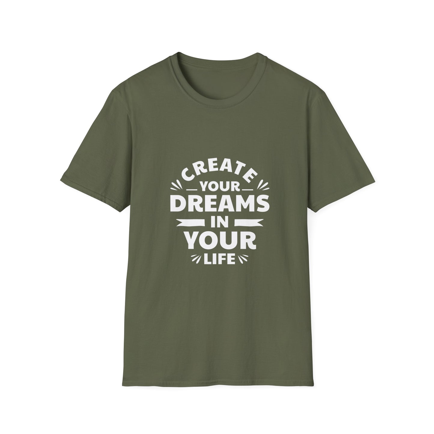 Create Your Dreams In Your Life Unisex Softstyle T-Shirt
