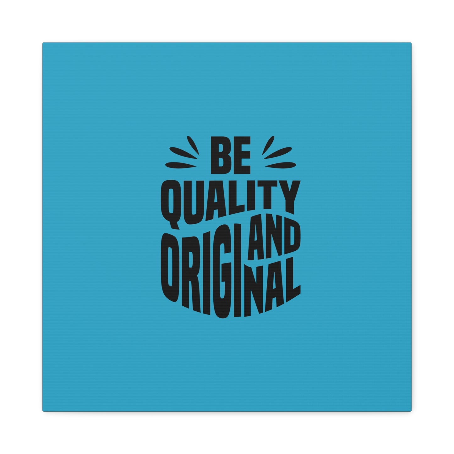 Be Quality And Original Matte Canvas, Stretched, 1.25"