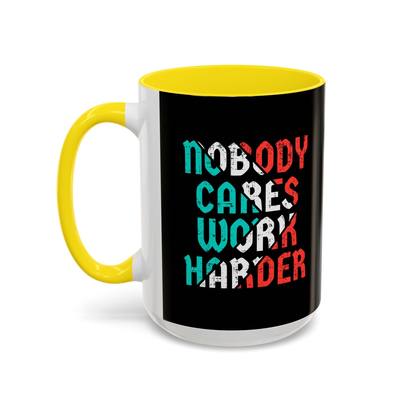 Nobody Cares Work Harder Accent Coffee Mug (11, 15oz)