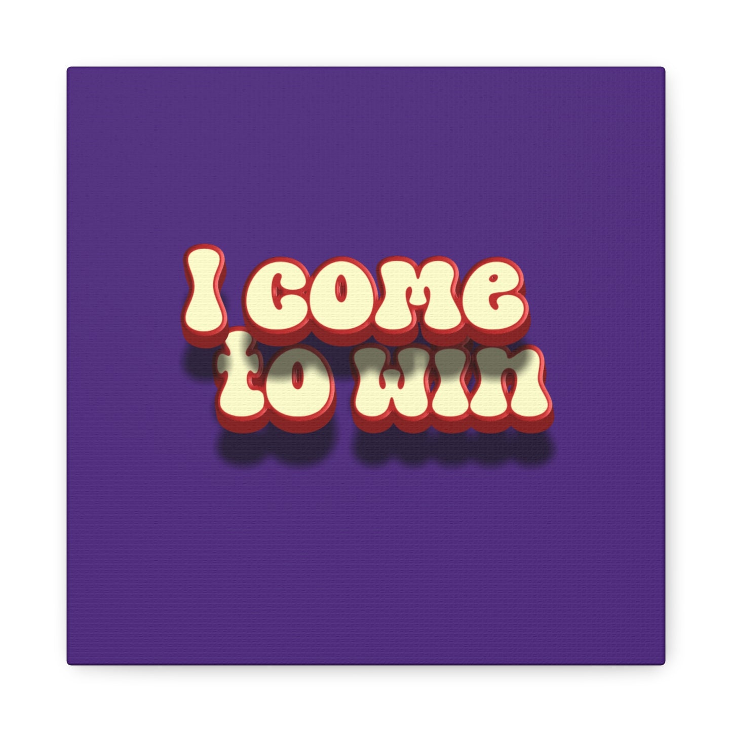 I Come To Win Matte Canvas, Stretched, 1.25"